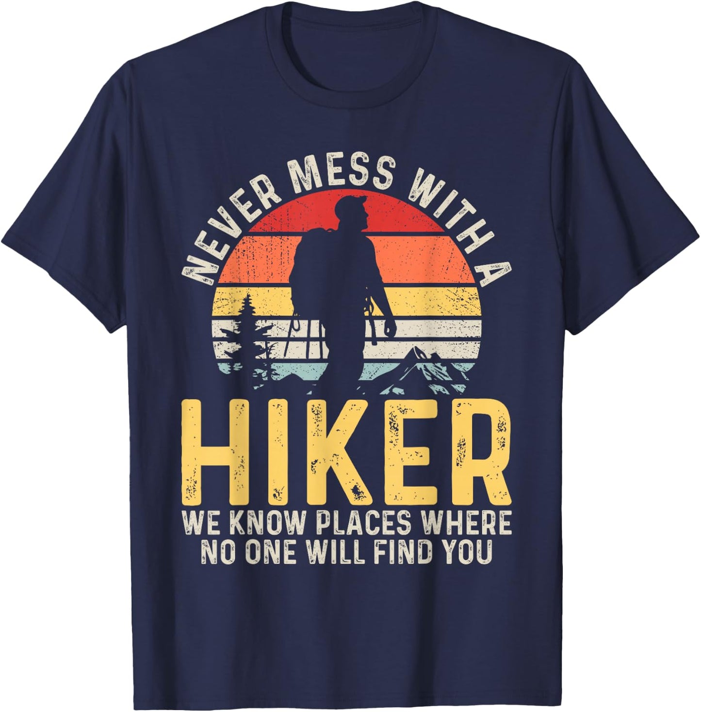 Never Mess with a Hiker Hiking Outdoor Funny Hikers Retro T-Shirt - T-Shirt | Navy