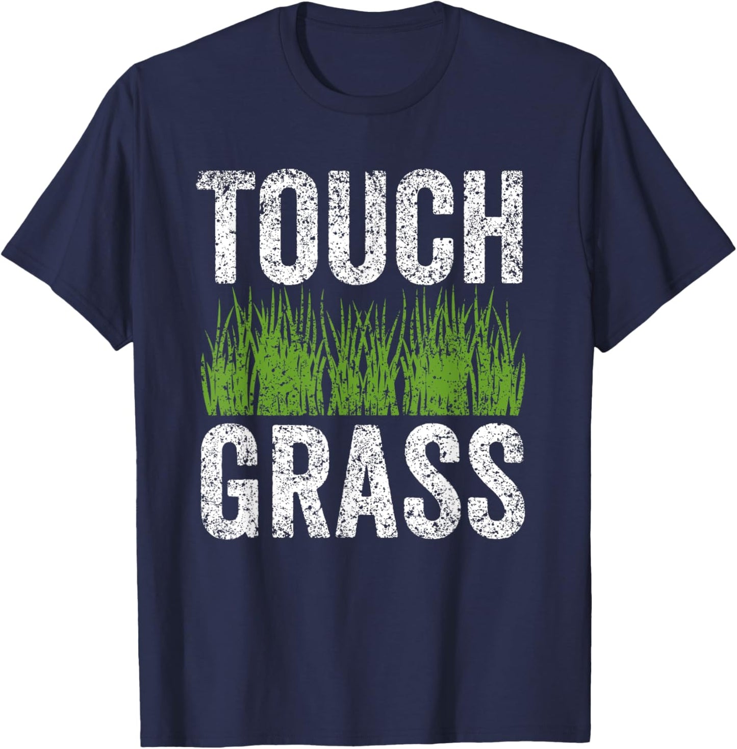 Touch Grass Meme Joke Outside Funny Touch Grass T-Shirt - T-Shirt | Navy
