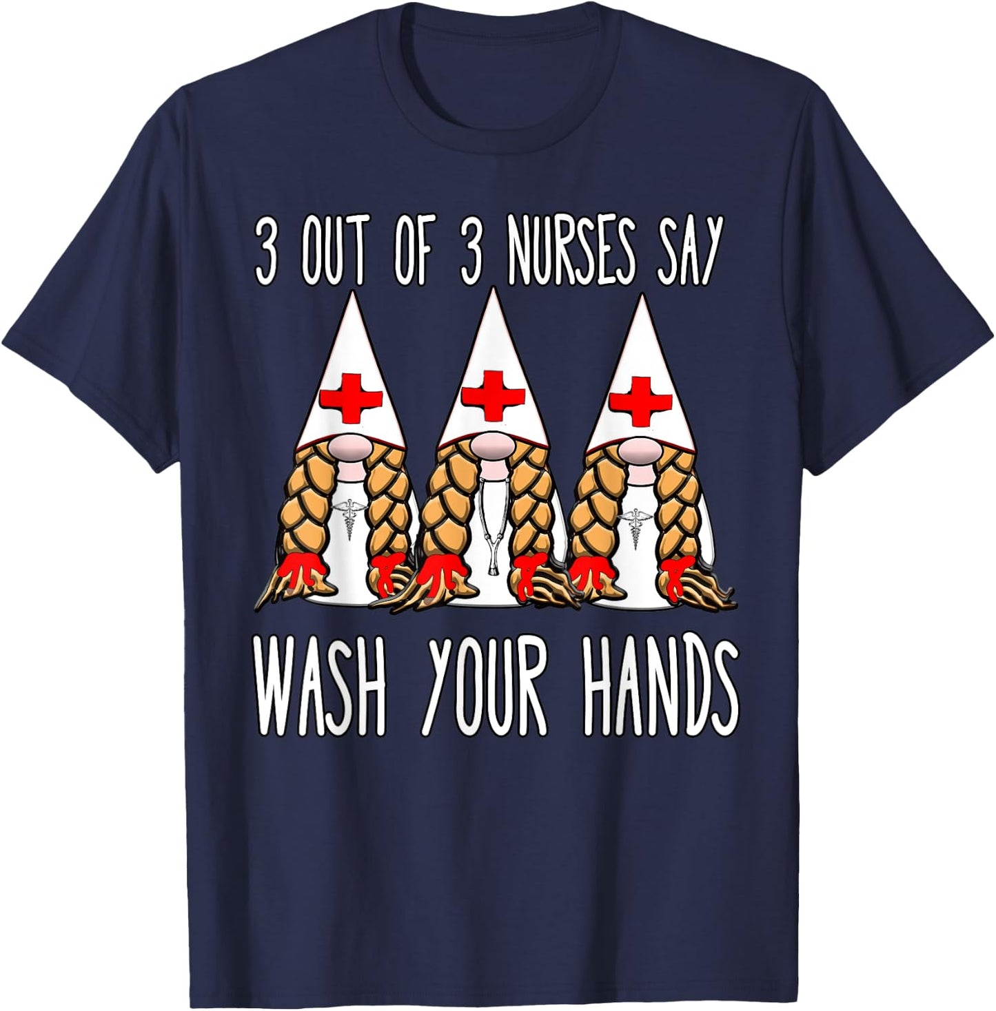 Nurses say wash your hands nurse gnomies gnome funny T-Shirt - T-Shirt | Navy