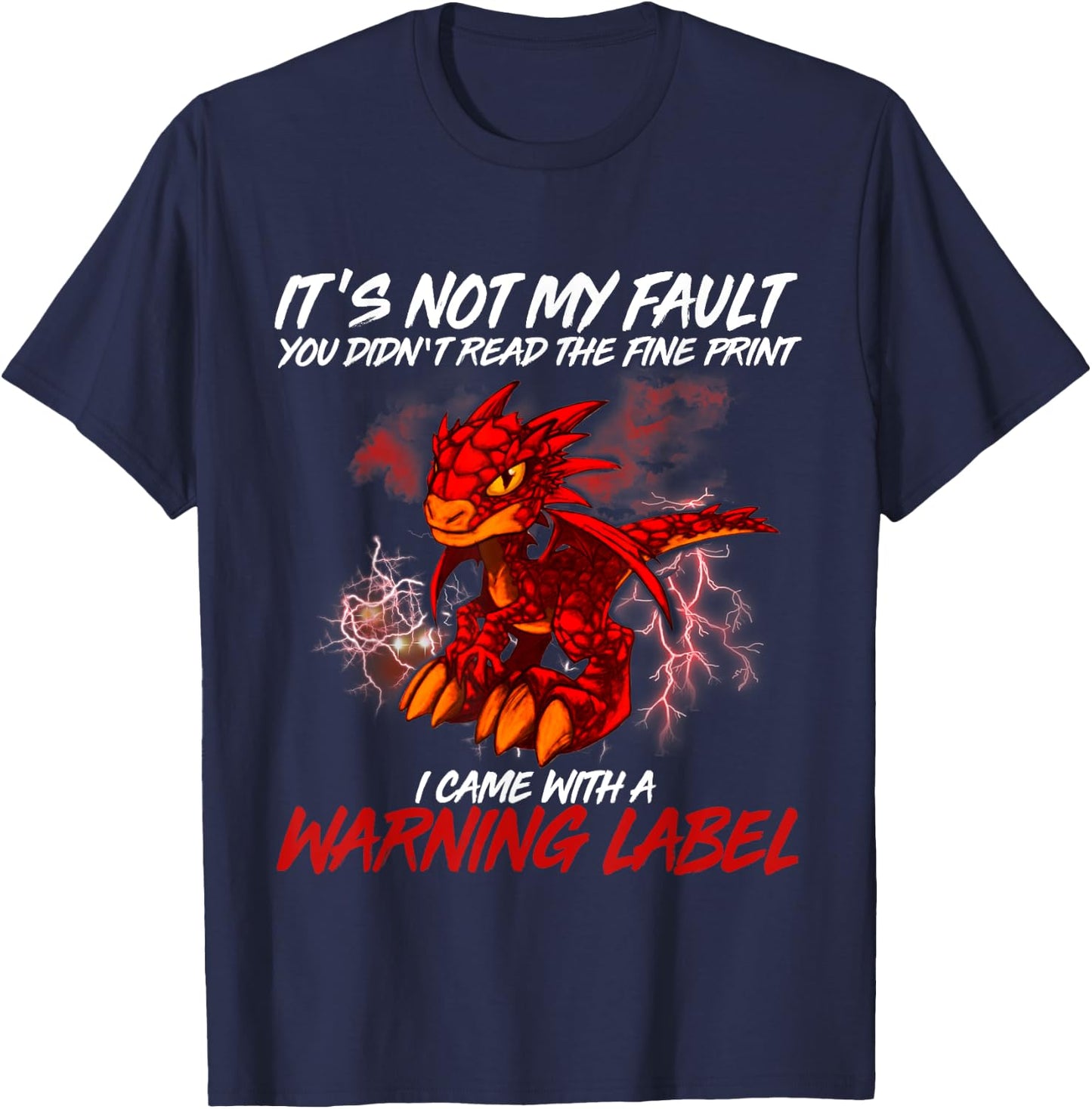 It's Not My Fault You Didn't Read The Fine Print Dragon T-Shirt - T-Shirt | Navy