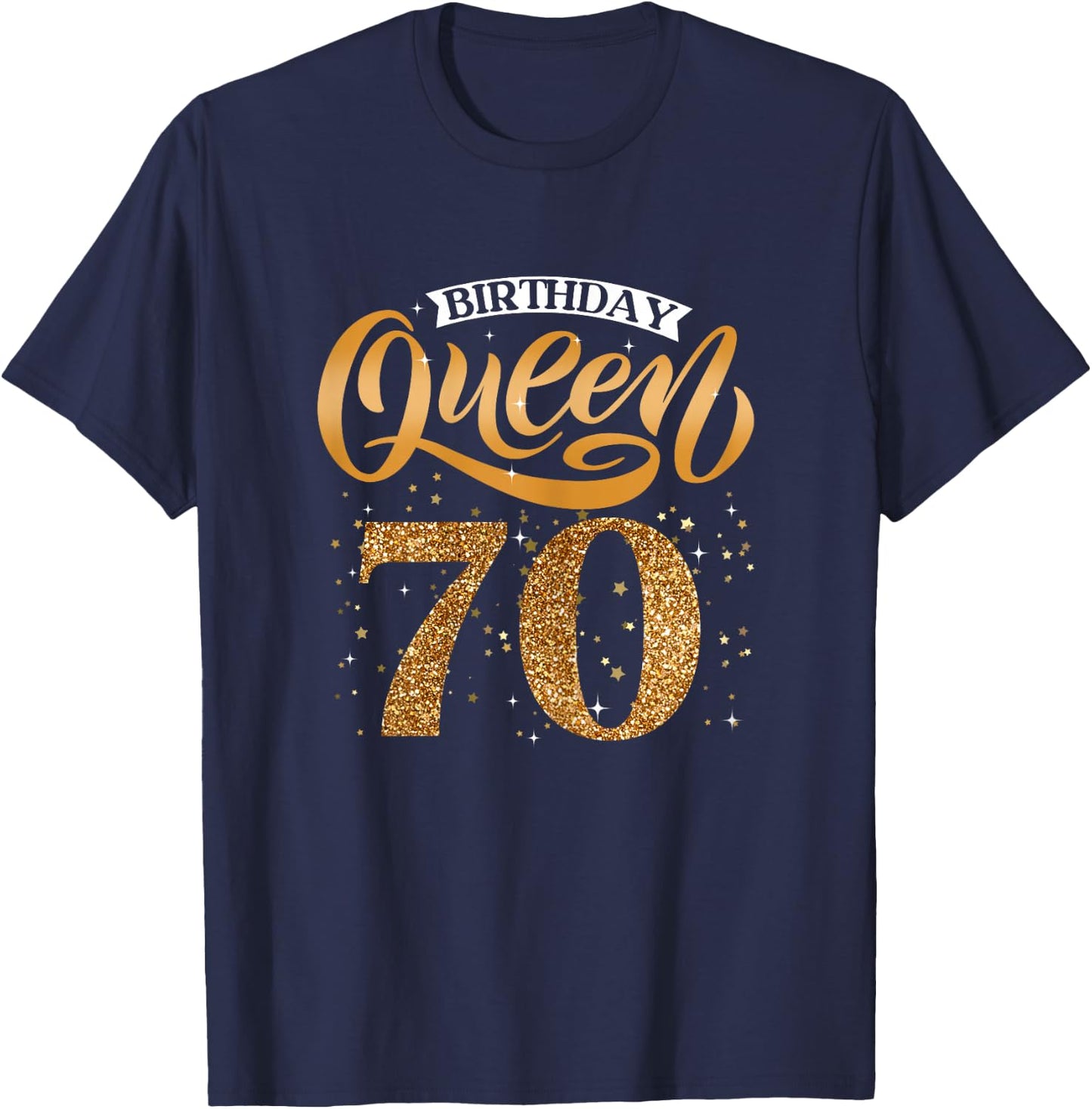 Birthday Queen 70 Year Old 70th Birthday It's My 70th Bday T-Shirt - T-Shirt | Navy