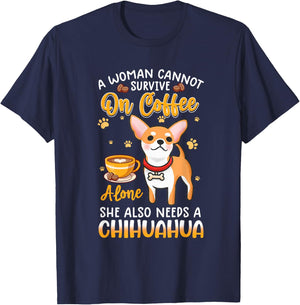 A woman cannot survive on coffee alone she needs a chihuahua T-Shirt - T-Shirt | Navy