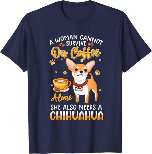 A woman cannot survive on coffee alone she needs a chihuahua T-Shirt - T-Shirt | Navy