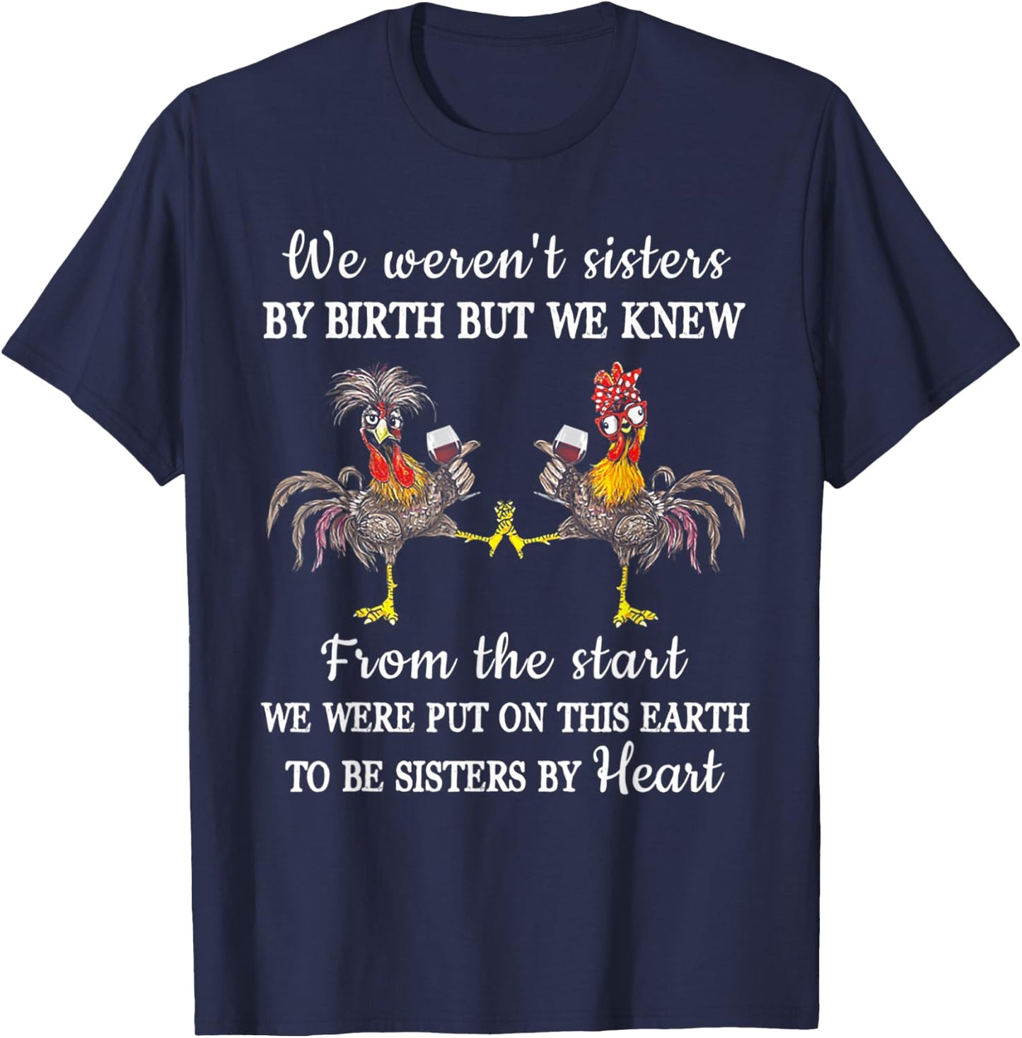 Chicken We Weren't Sisters By Birth But We Knew T-Shirt - T-Shirt | Navy