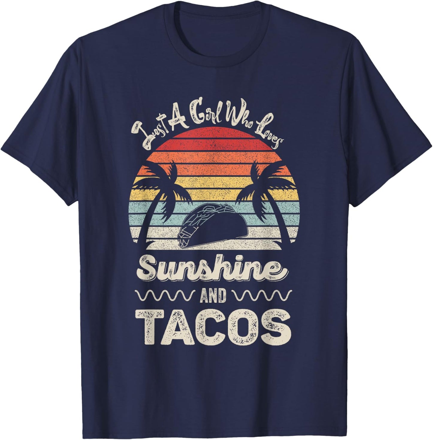 Just A Girl Who Loves Sunshine And Tacos Gift Funny Taco T-Shirt - T-Shirt | Navy