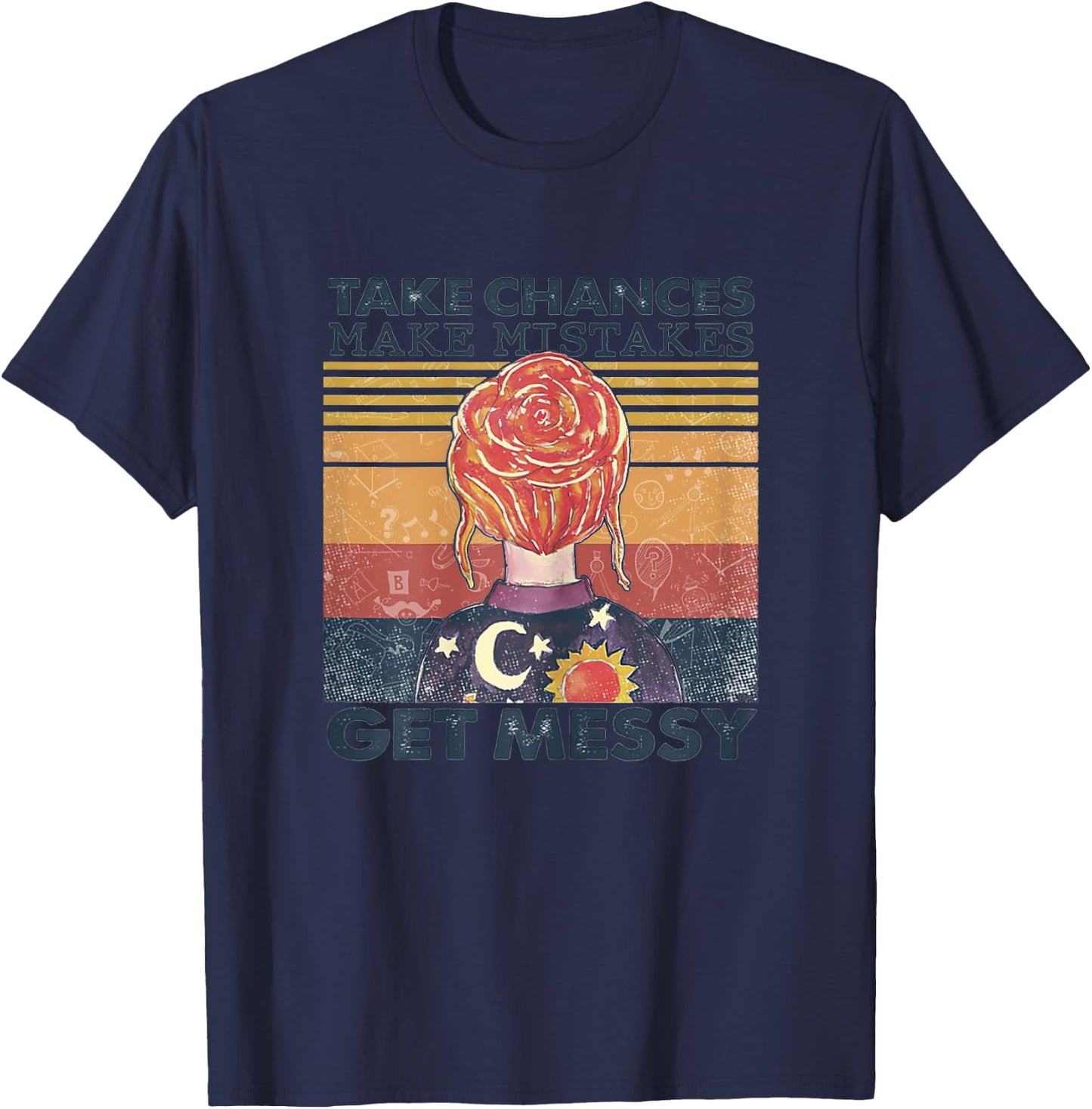 Take Chances Make Mistakes Get Messy T-Shirt - T-Shirt | Navy