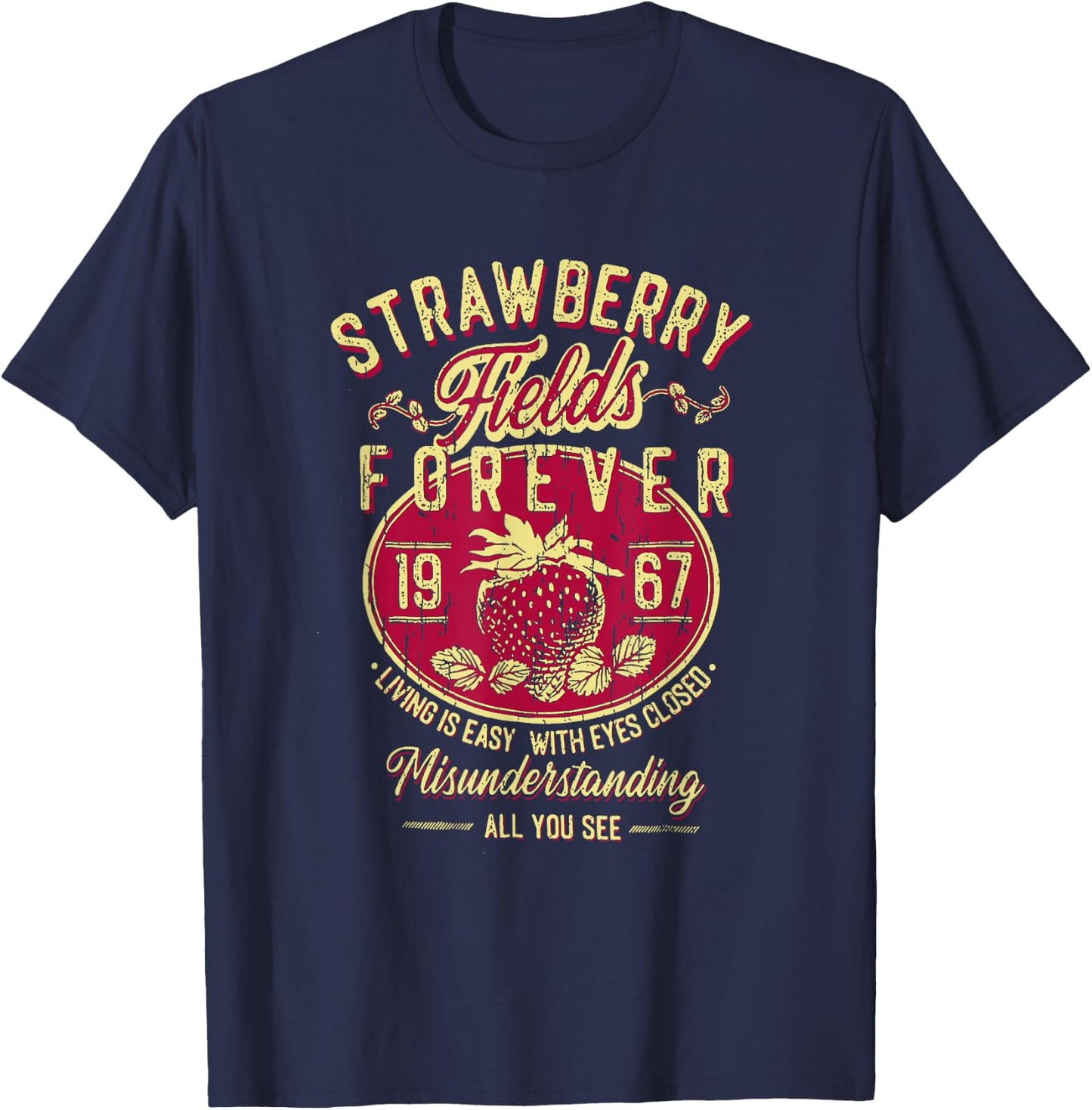 Is Easy With Eyes Closed Misunderstanding Strawberry Fields Forever Living, Retro Band , Small, Black T-Shirt - T-Shirt | Navy