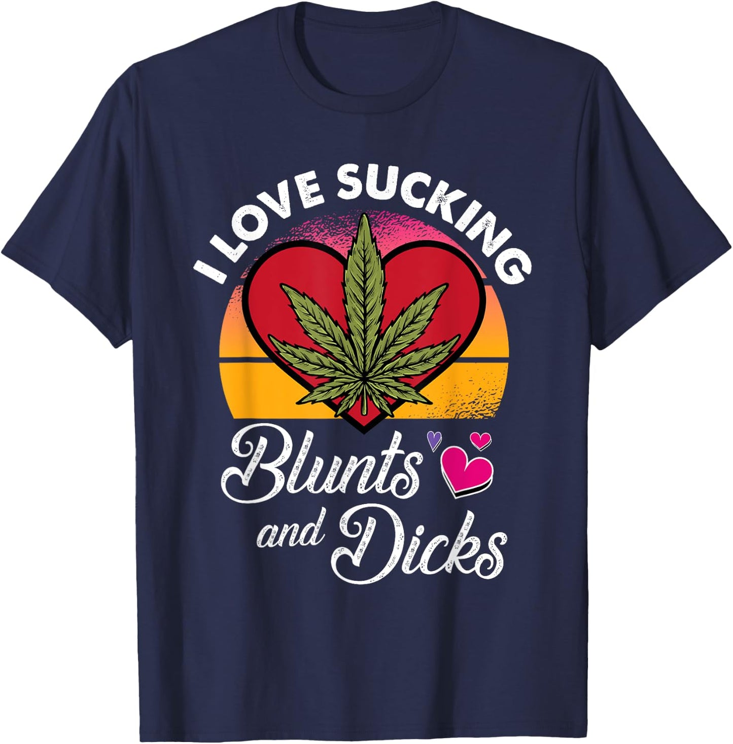 I Love Sucking Valentines Day Weed Marijuana Cannabis Gift T-Shirt - T-Shirt | Navy