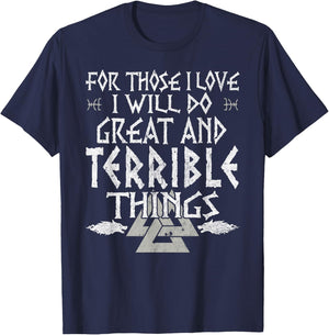 For Those I Love I Will Do Great And Terrible Things Viking T-Shirt - T-Shirt | Navy