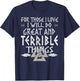 For Those I Love I Will Do Great And Terrible Things Viking T-Shirt - T-Shirt | Navy