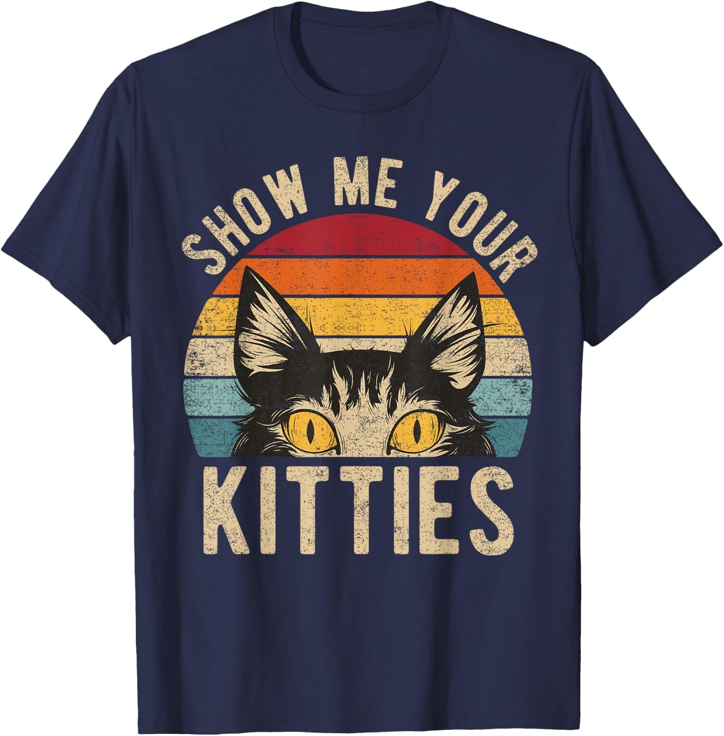 Show Me Your Kitties Funny Kitten Raunchy Cat Lover Retro T-Shirt - T-Shirt | Navy