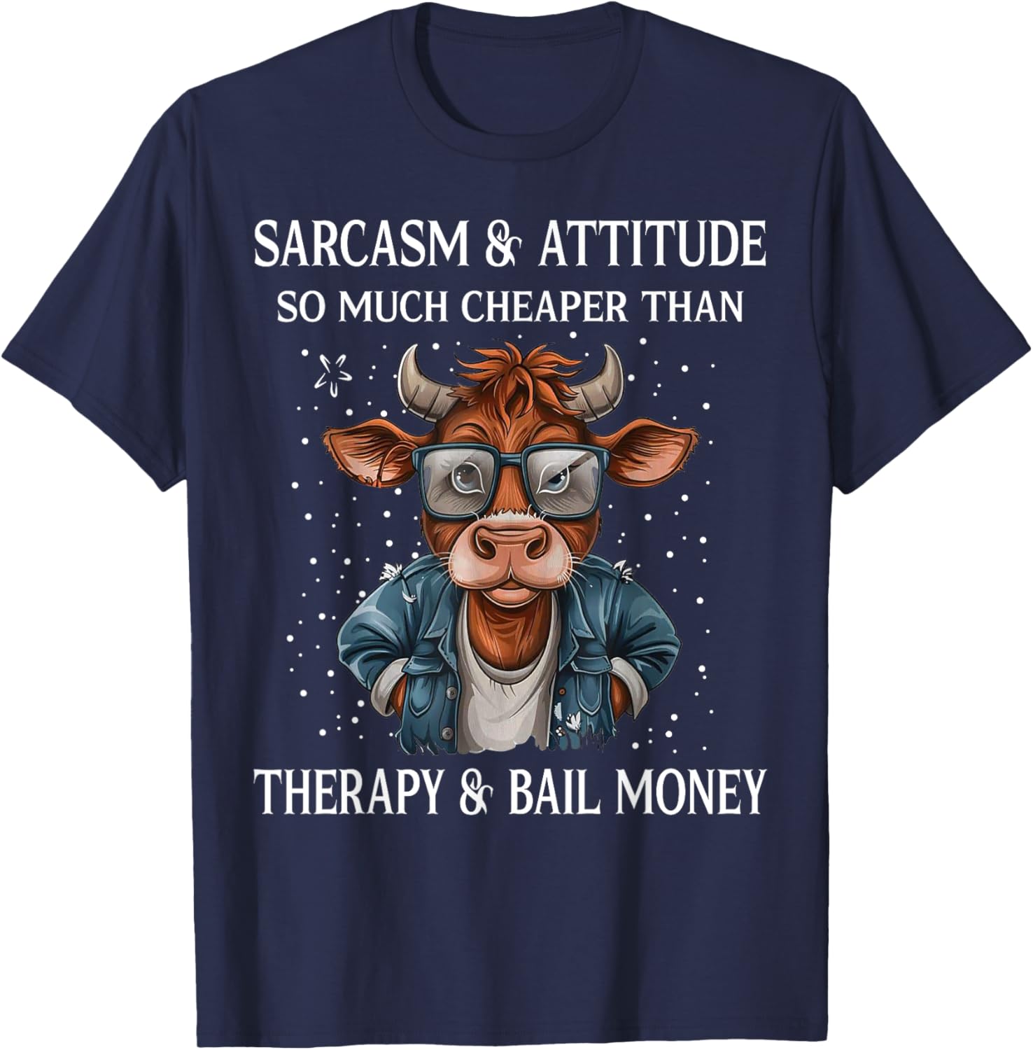 Cow Sarcasm And Attitude So Much Cheaper T-Shirt - T-Shirt | Navy