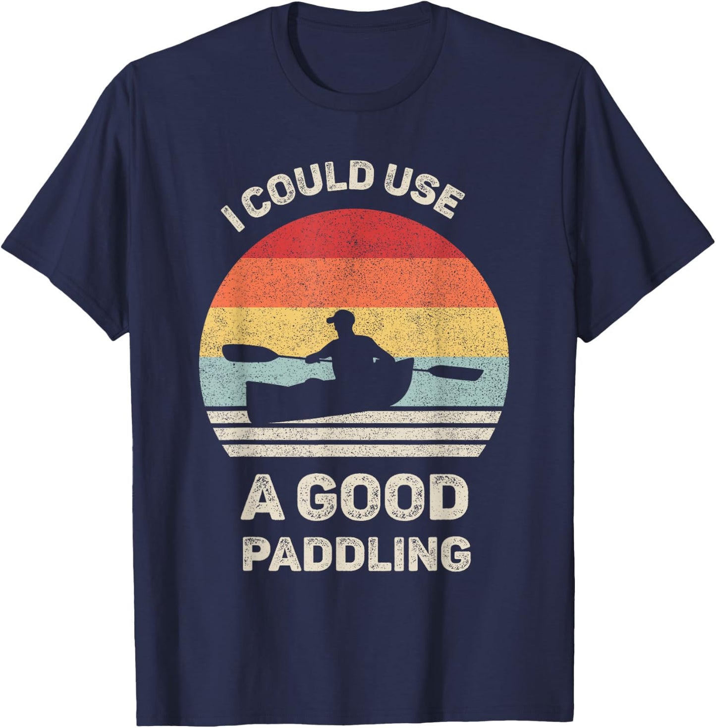 Retro I Could Use A Good Paddling Shirt Funny Kayak Vintage T-Shirt - T-Shirt | Navy