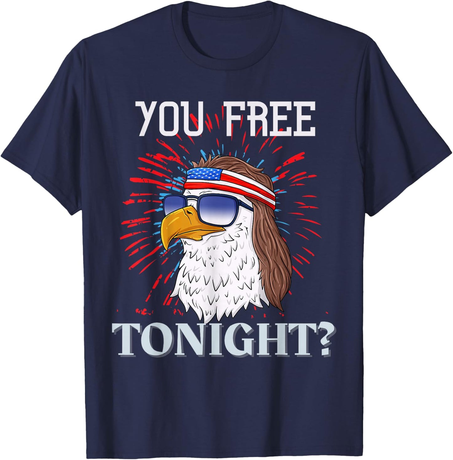 Are You Free Tonight 4th of July American Bald Eagle T-Shirt - T-Shirt | Navy