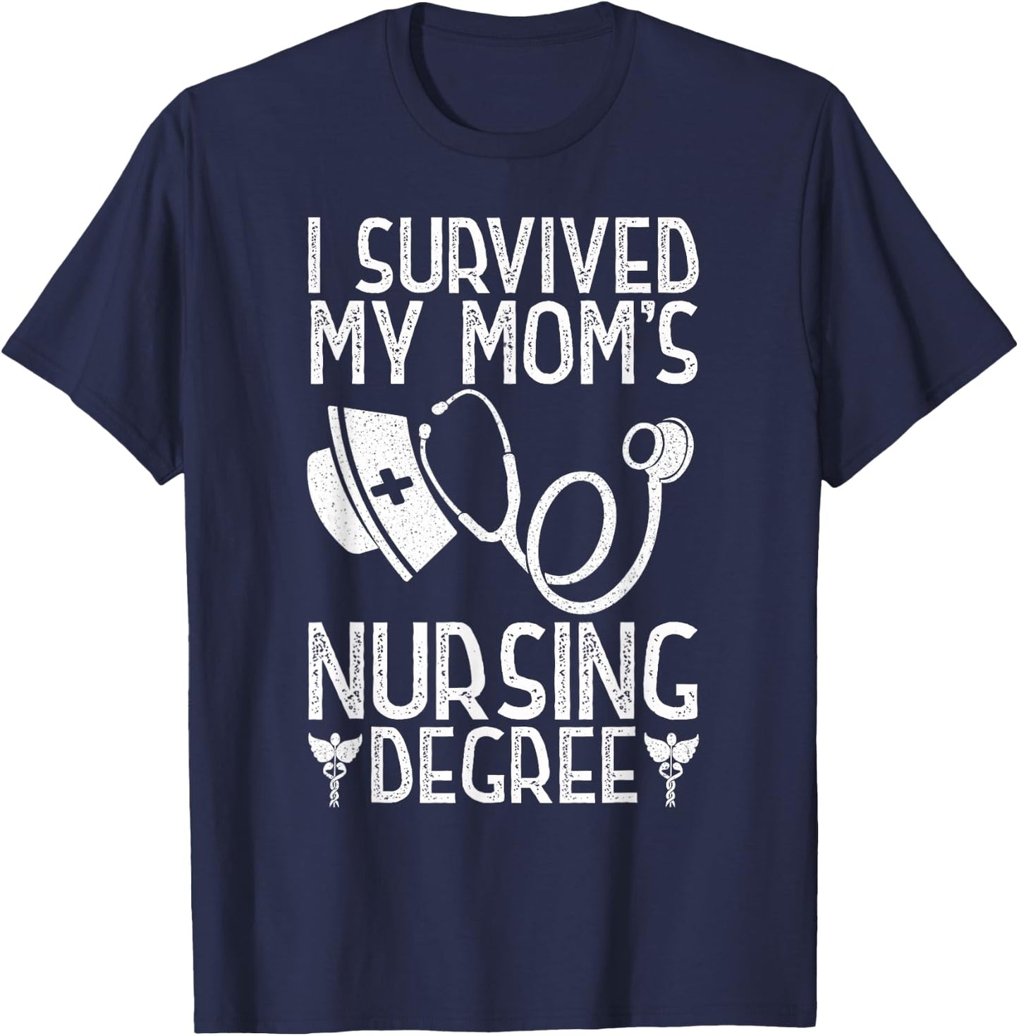 I Survived My Mom's Nursing Degree Nursing RN LPN CNA T-Shirt - T-Shirt | Navy
