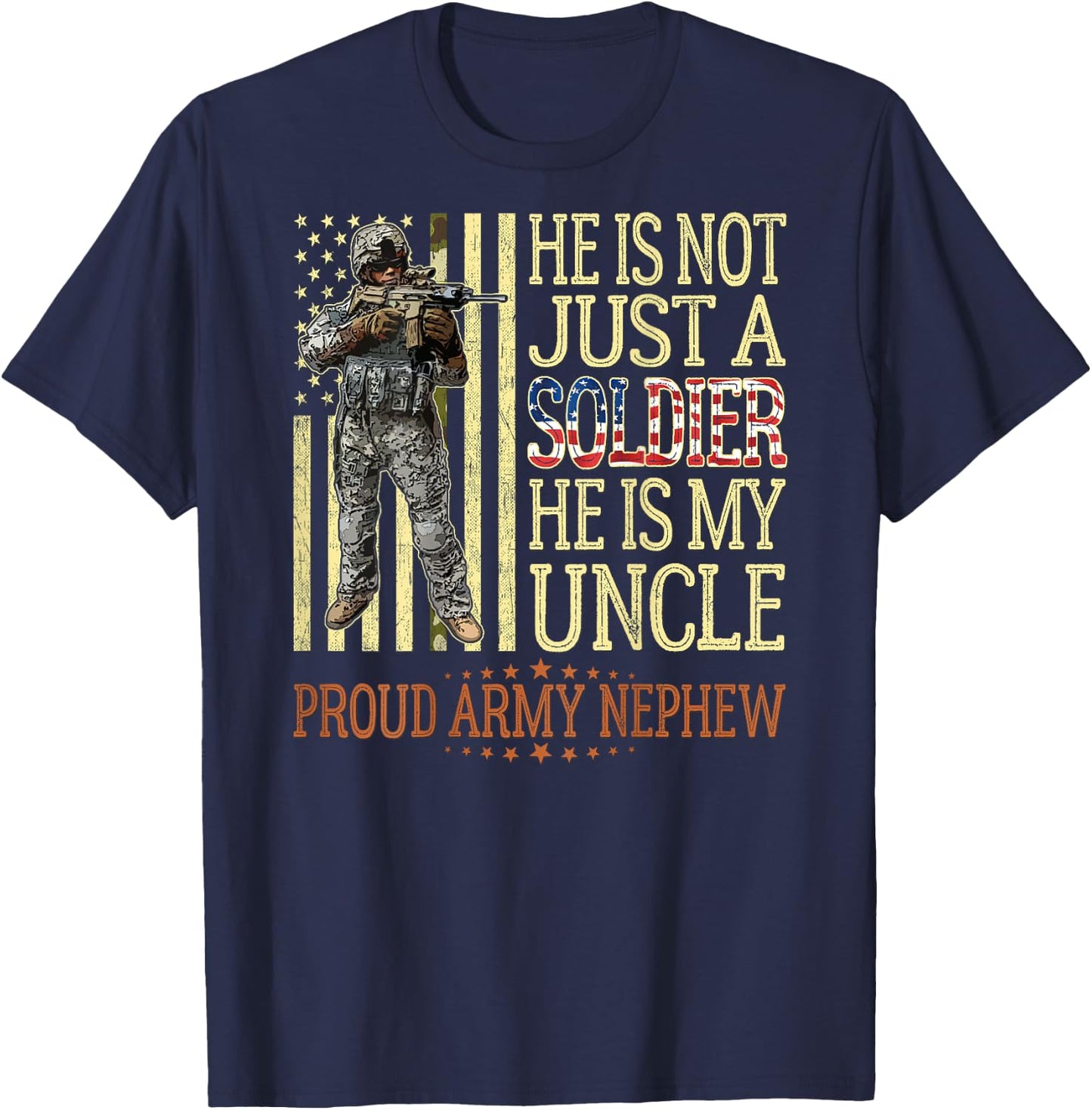 He Is Not Just A Soldier He Is My Uncle Proud Army Nephew T-Shirt - T-Shirt | Navy