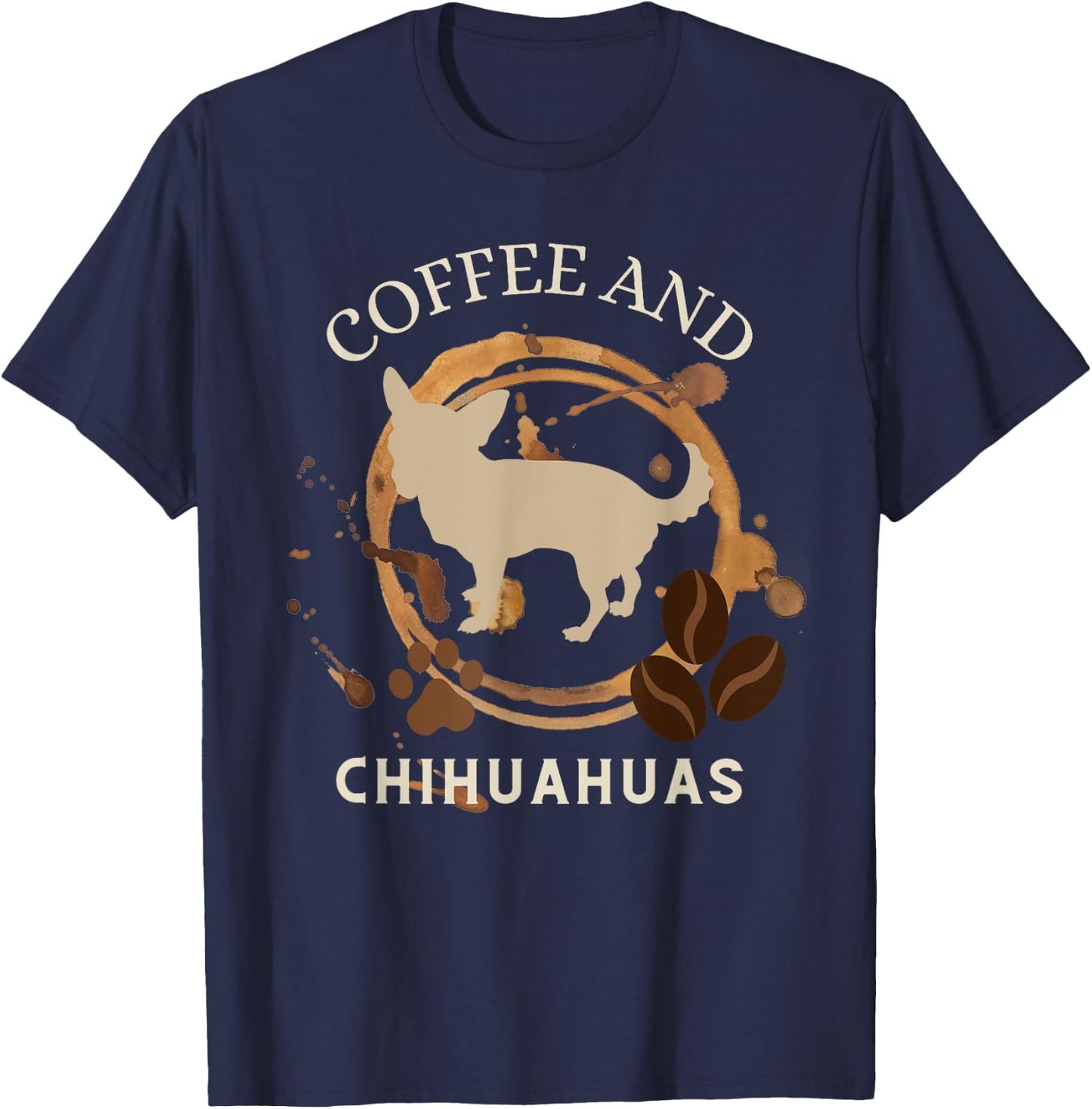 Coffee and chihuahuas, funny chihuahua mama and coffeeholic T-Shirt - T-Shirt | Navy