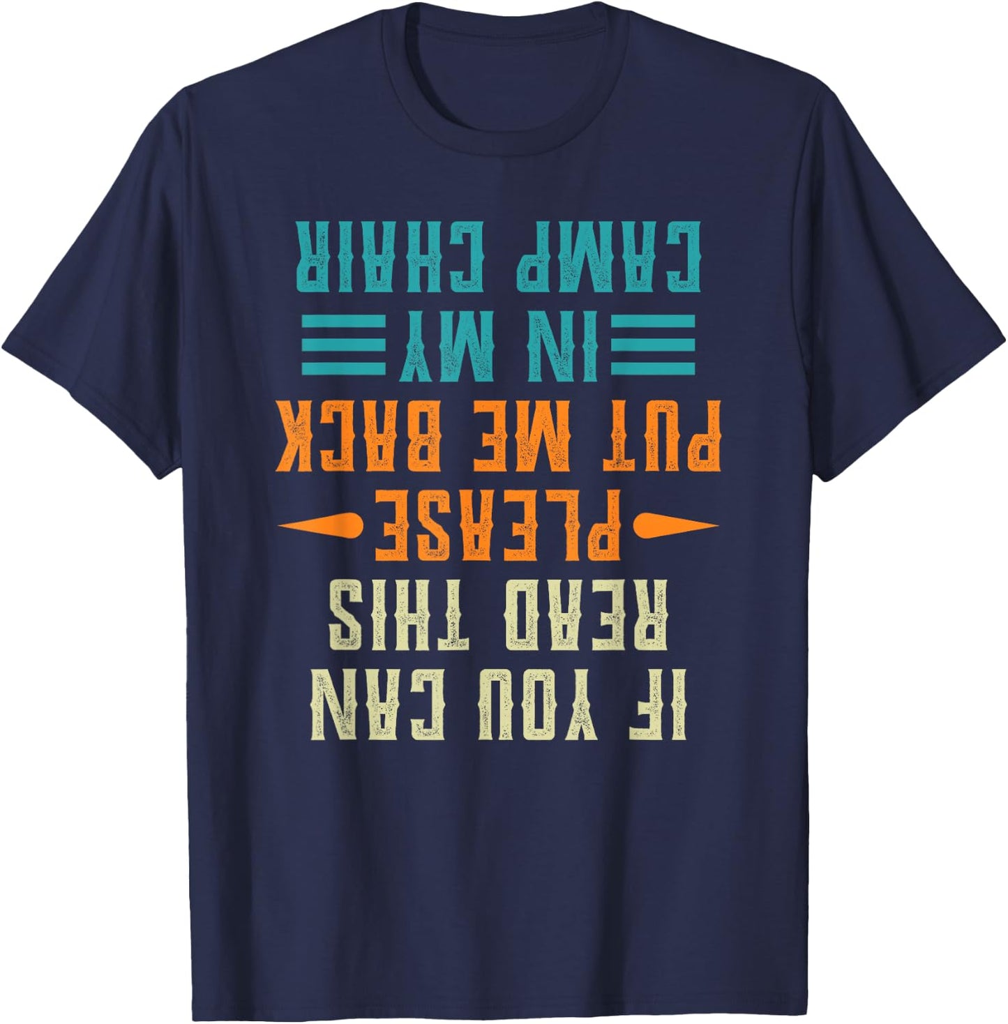 If You Can Read This Please Put Me Back In My Camp Chair T-Shirt - T-Shirt | Navy