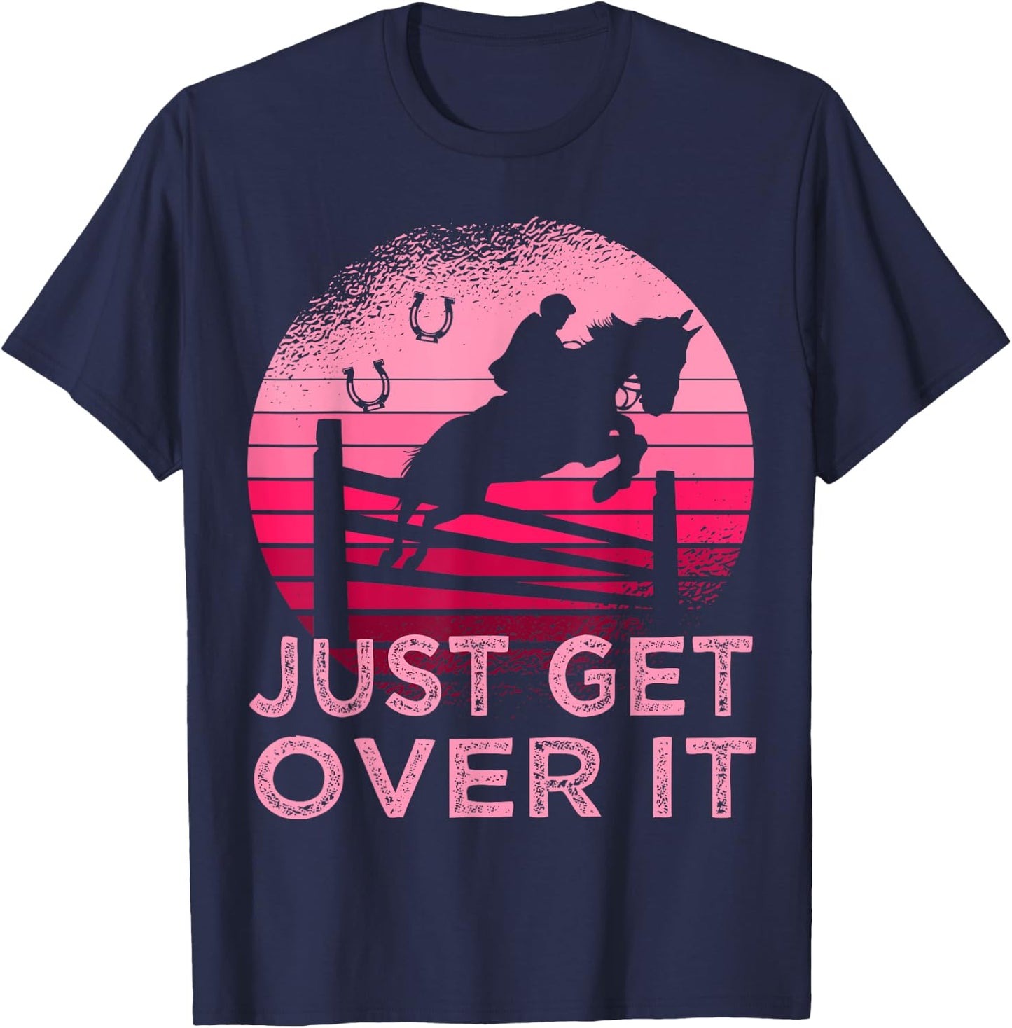 Equestrian Horse Just get over it Show Jumping T-Shirt - T-Shirt | Navy
