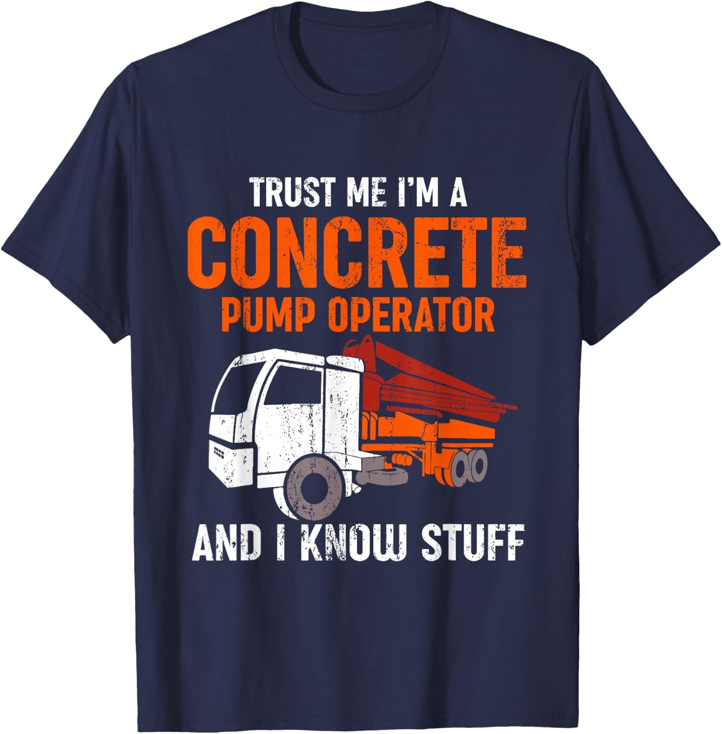 Funny Concrete Pump Operator T-Shirt - T-Shirt | Navy