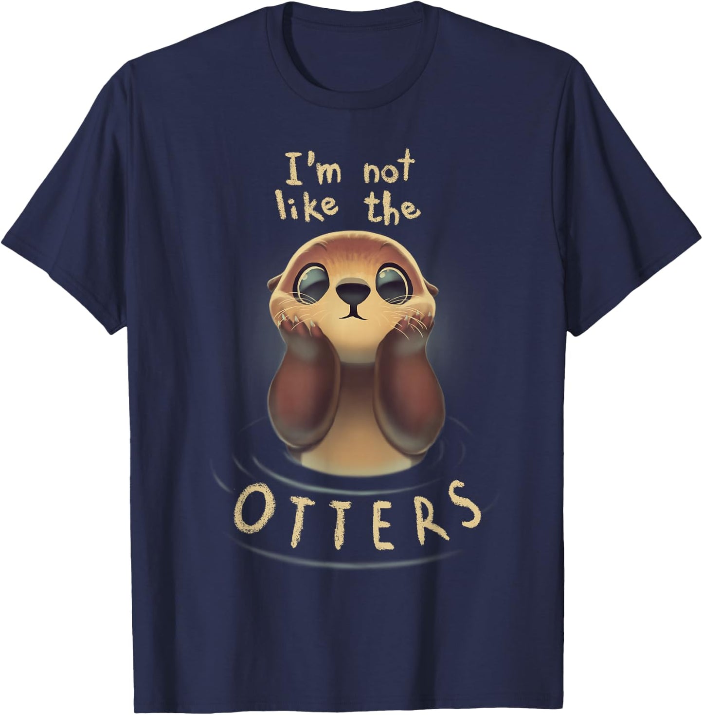 Cute Otter Quote I'm not like the otters T-Shirt - T-Shirt | Navy