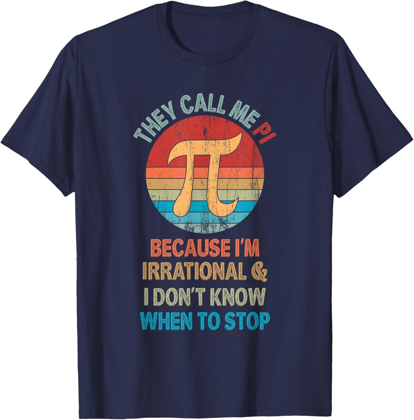 Vintage They Call Me Pi Because I'm Irrational Math Pi Day T-Shirt - T-Shirt | Navy