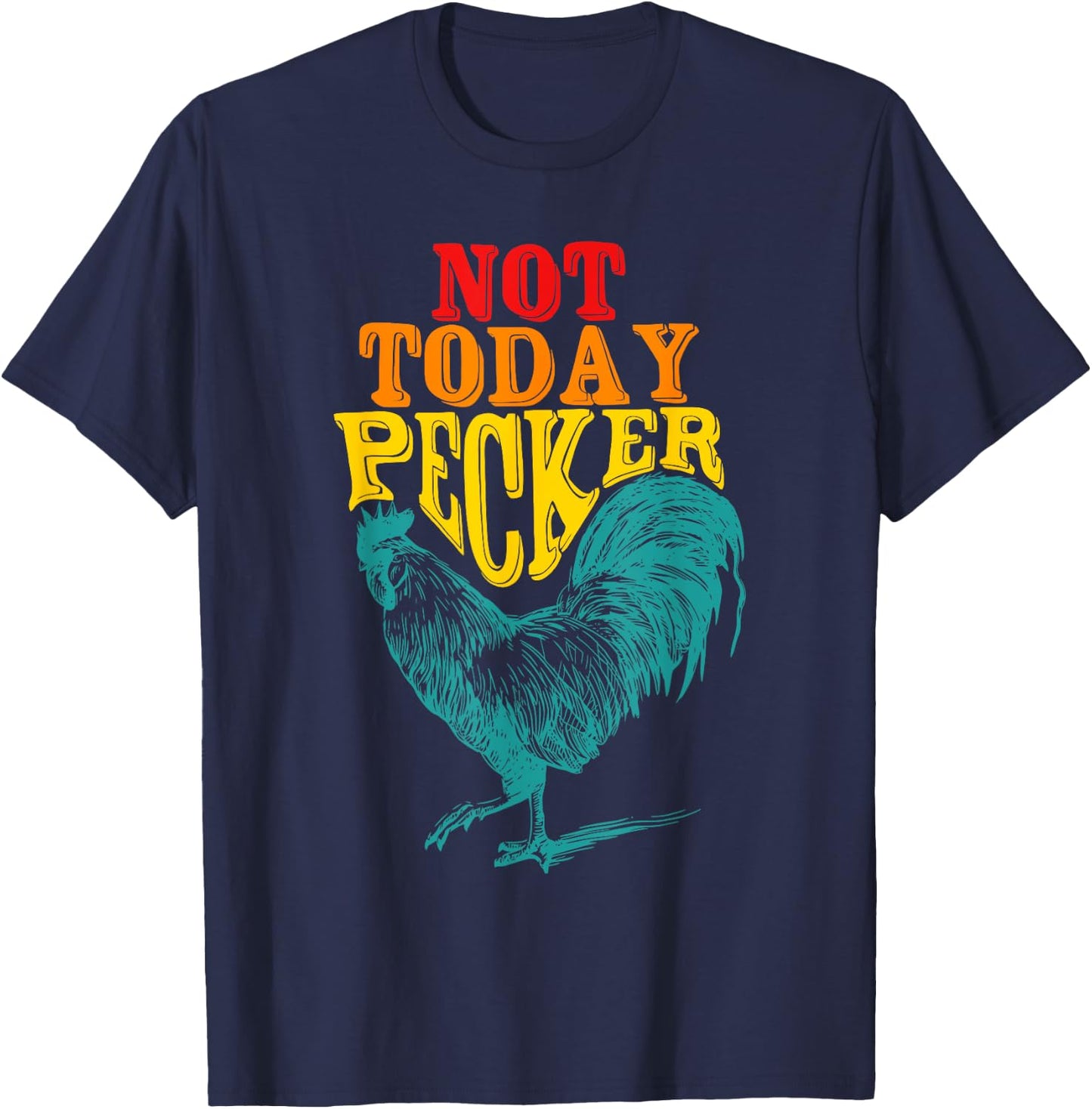 Funny Not Today Pecker Chicken Vintage Quote T-Shirt - T-Shirt | Navy