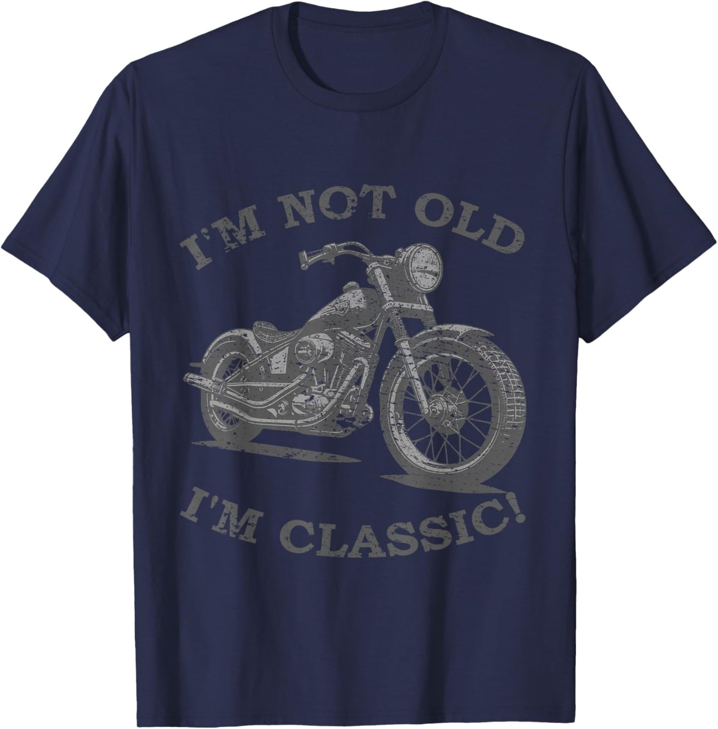 I'm Not Old I'm Classic Funny Motorcycle - & T-Shirt - T-Shirt | Navy