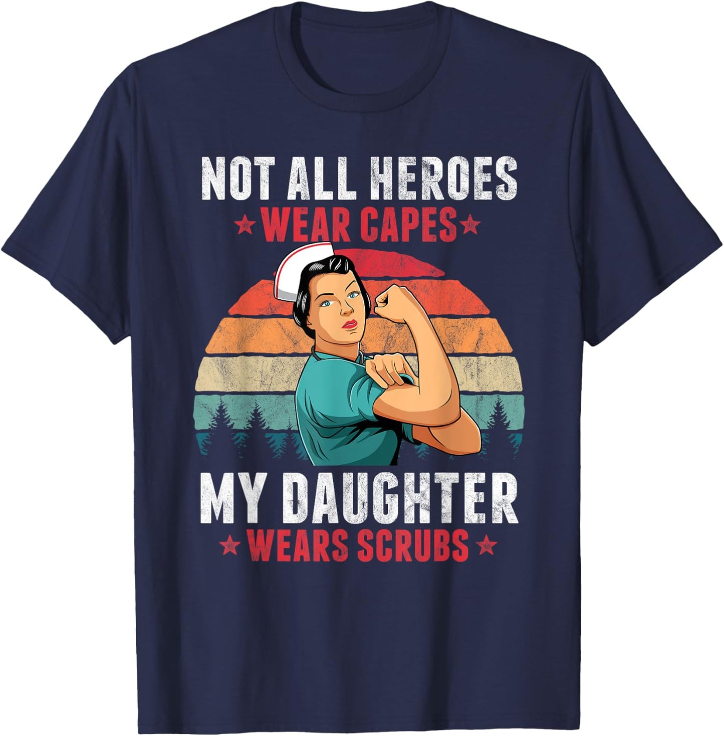 Not All Heroes Wear Capes My Daughter Wears Scrubs Nurse T-Shirt - T-Shirt | Navy