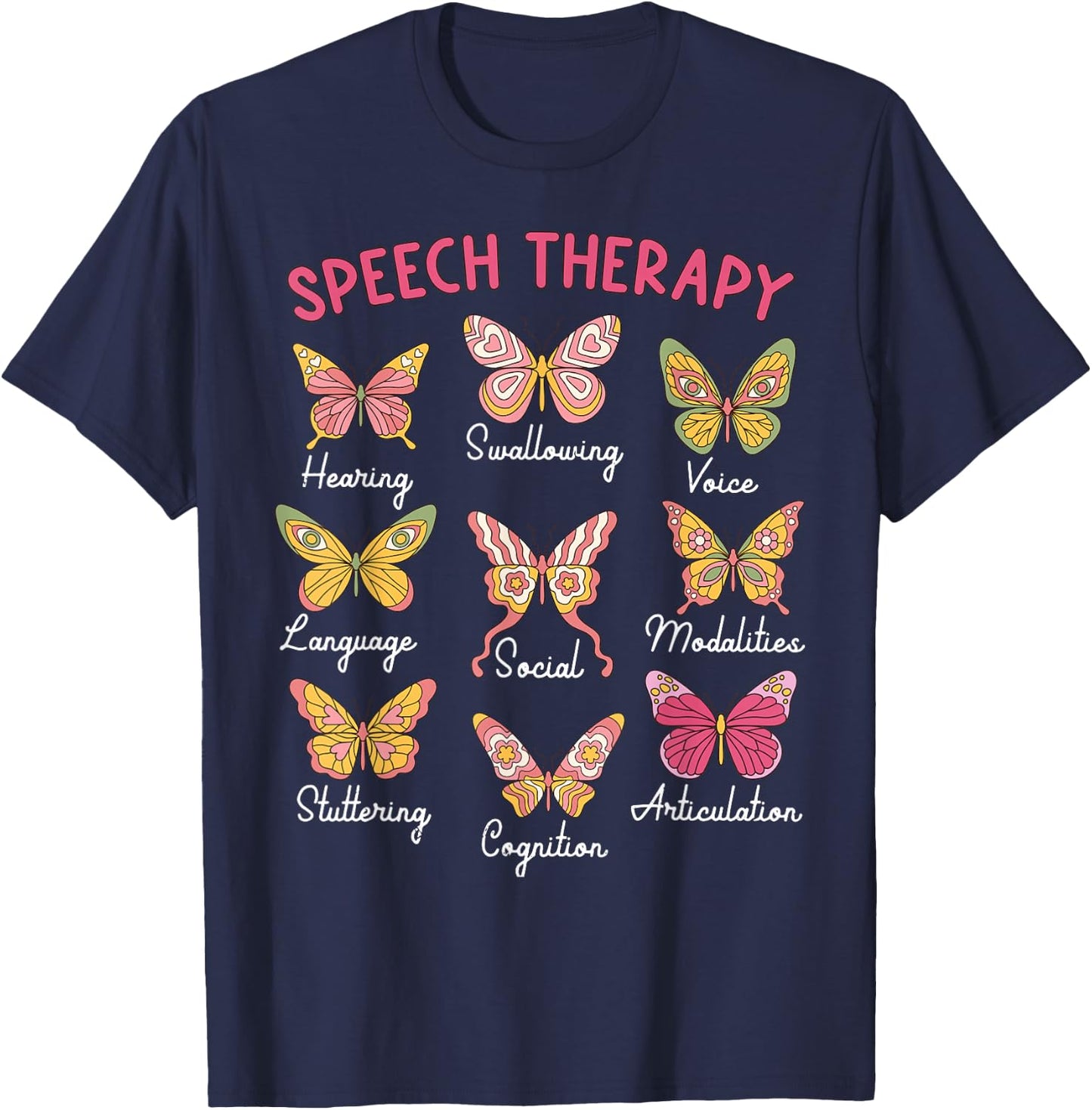 Speech Therapy Butterfly SLP Speech Language Pathologist T-Shirt - T-Shirt | Navy