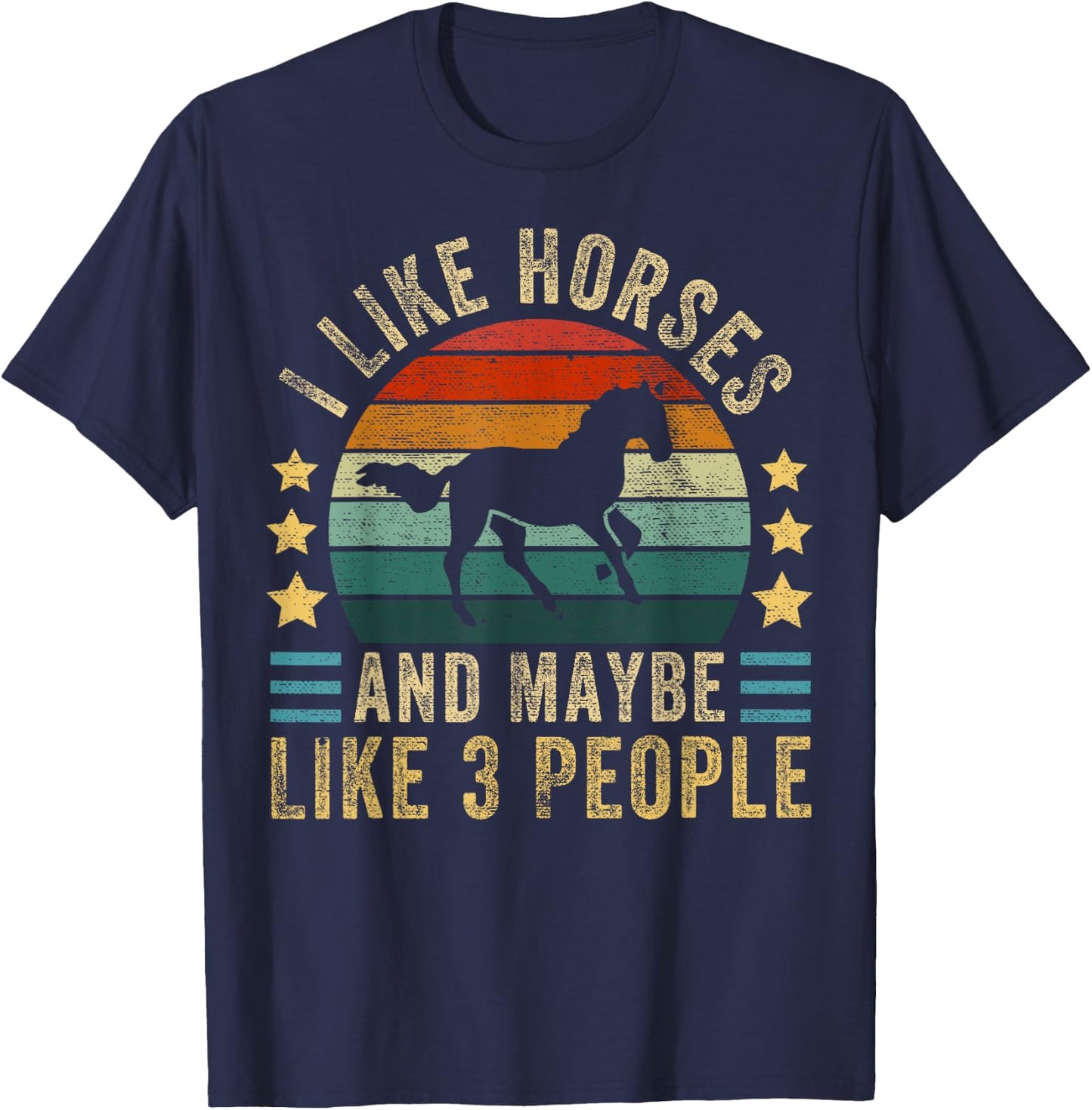 I Like Horses and Maybe 3 People Funny Horse Lover Saying T-Shirt - T-Shirt | Navy