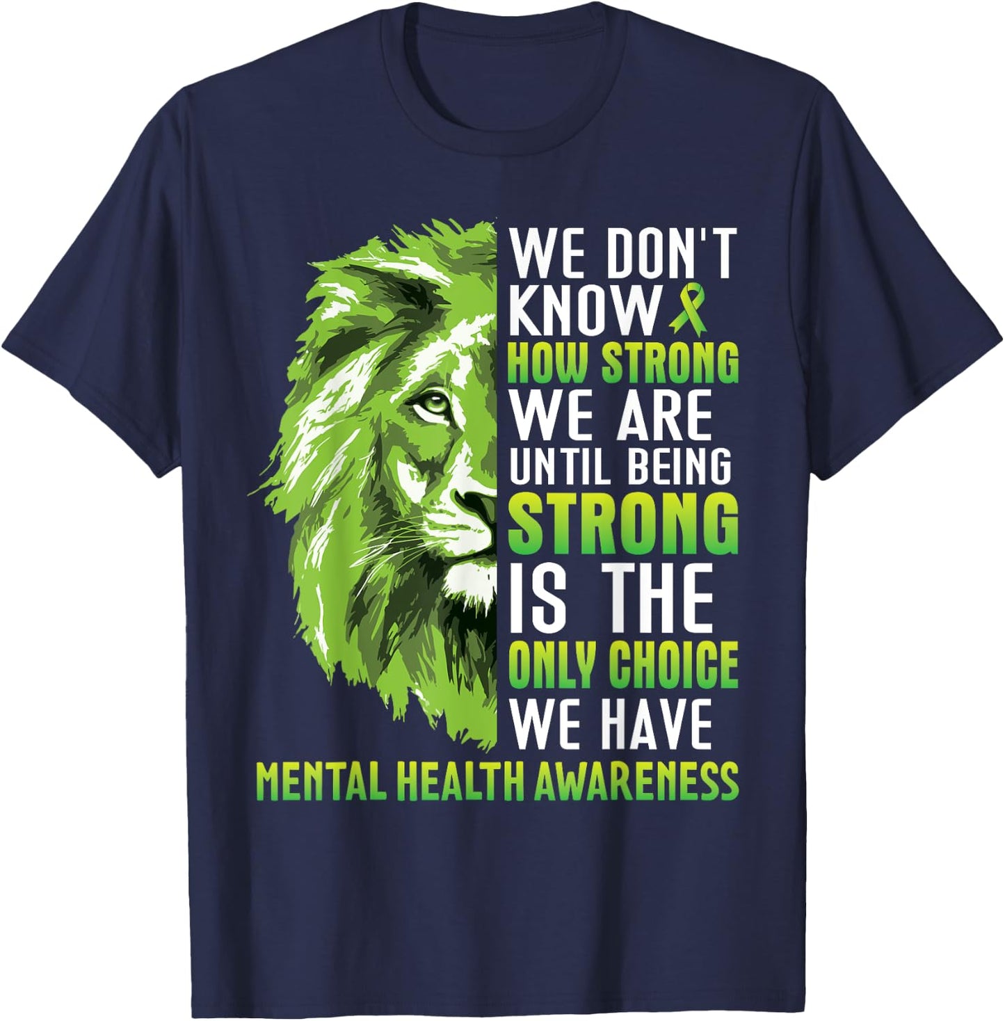 Green Lion We Dont Know How Strong We Are Until Being Strong T-Shirt - T-Shirt | Navy