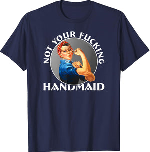 Not Your Fucking Handmaid - Rosie The Riveter T-Shirt - T-Shirt | Navy
