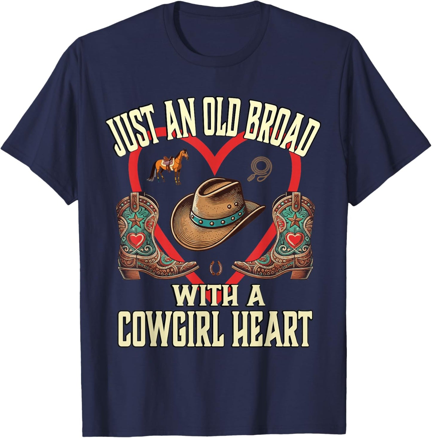 Just an Old Broad With A Cowgirl Heart Western Cowboy Horse T-Shirt - T-Shirt | Navy