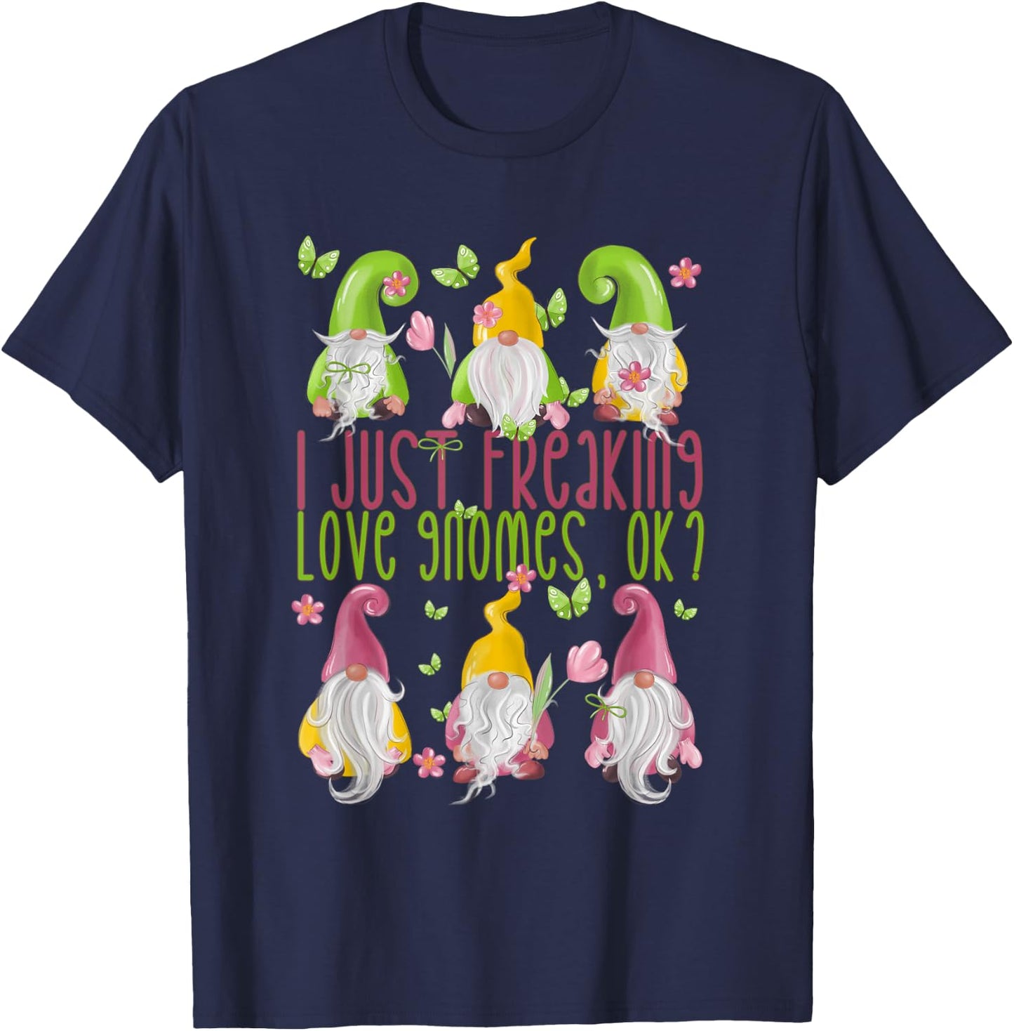 Spring Gnome For Summer - I Just Freaking Love Gnomes T-Shirt - T-Shirt | Navy