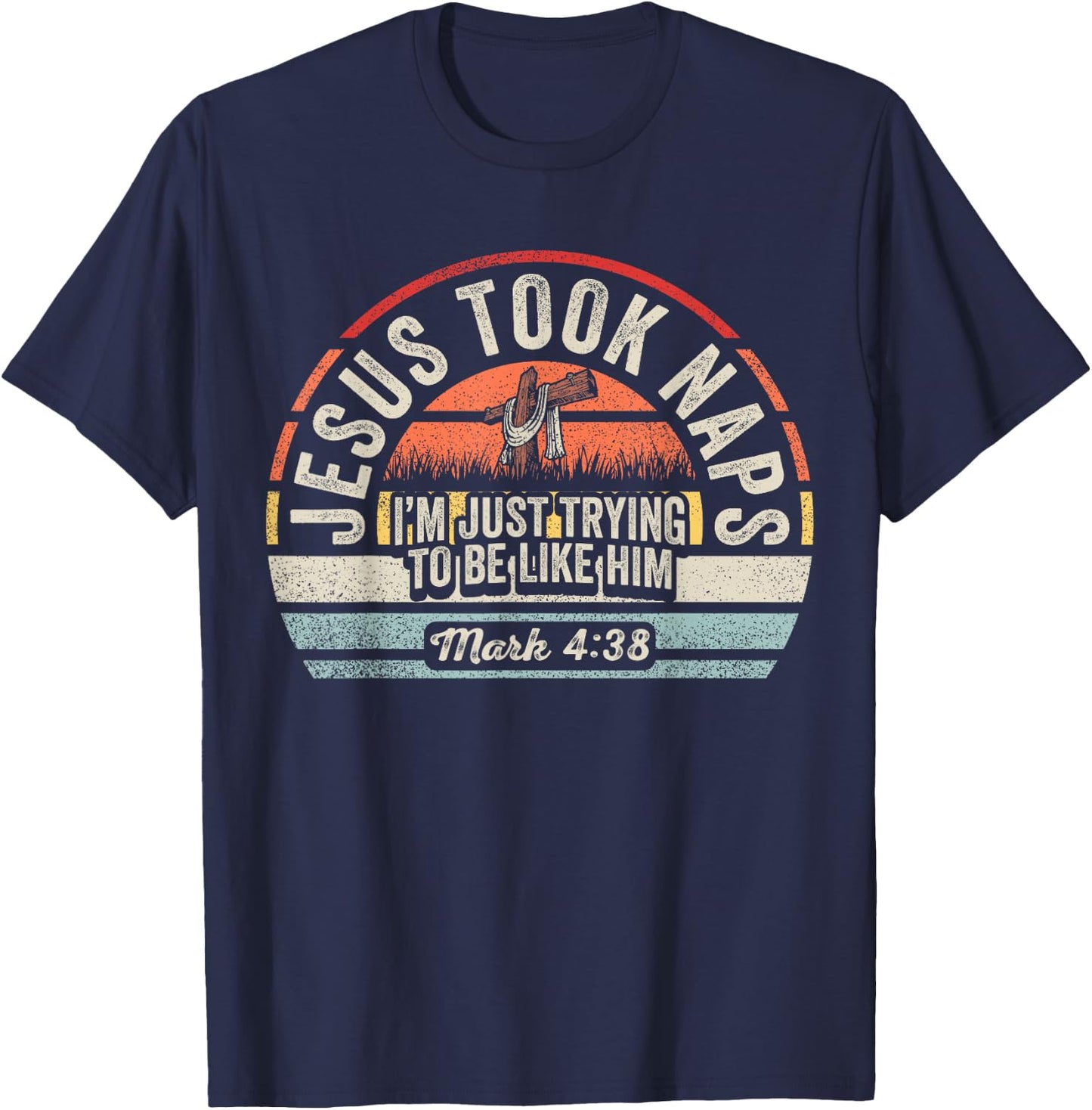 Retro Jesus Took Naps Mark 4:38 Christian Funny Faith Vibes T-Shirt - T-Shirt | Navy