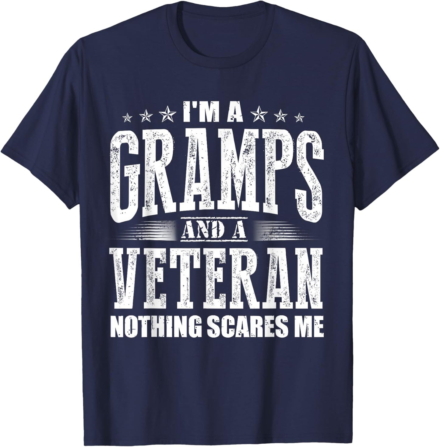 I'm a Gramps and a Veteran nothing scares me Funny Dad Gifts T-Shirt - T-Shirt | Navy