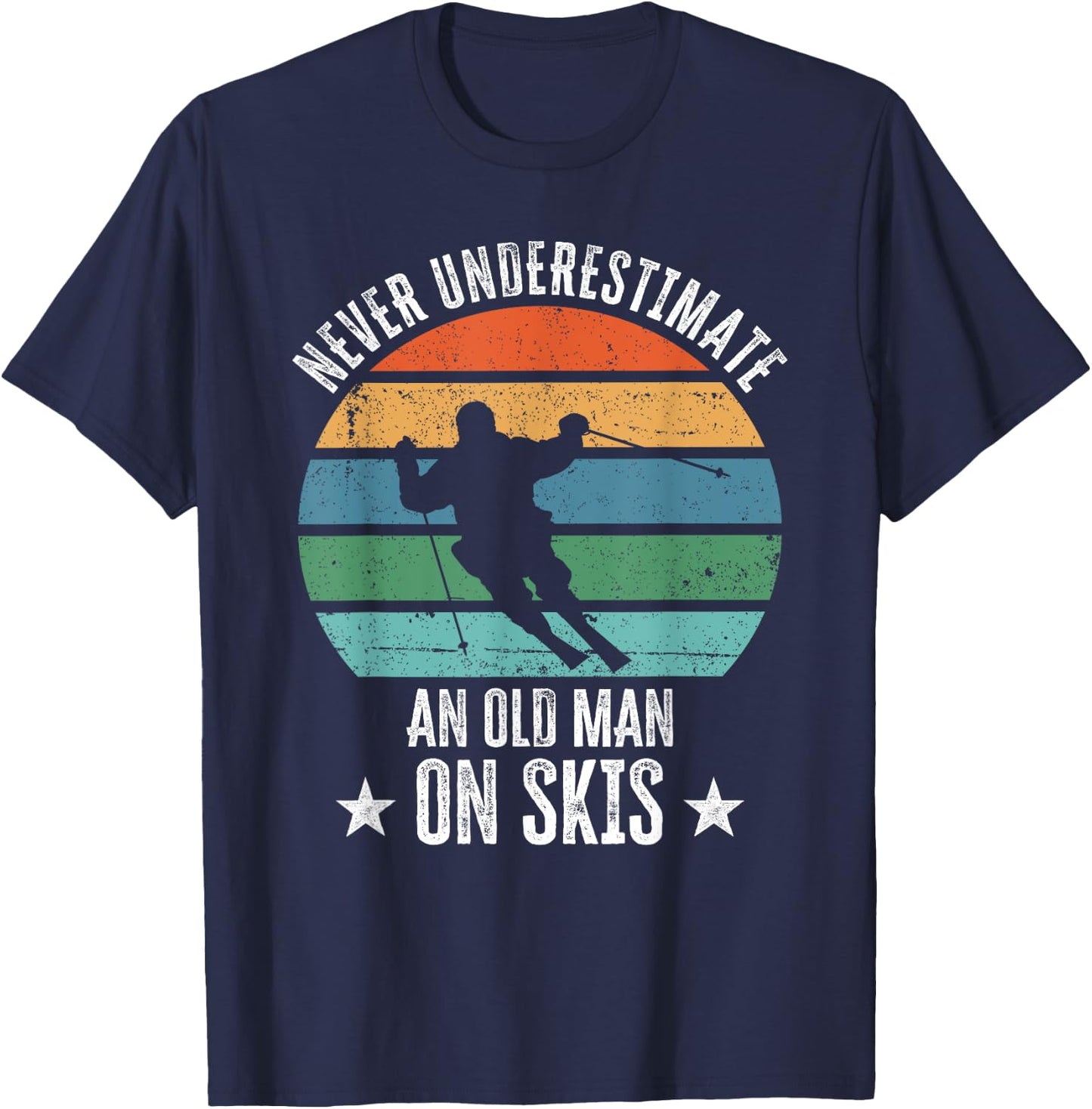 Never Underestimate An Old Man On Skis Funny Skier Gift T-Shirt - T-Shirt | Navy