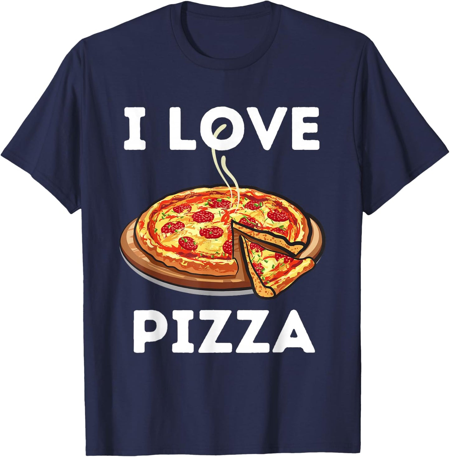 I Love Pizza - Food Lover Foodie Small T-Shirt - T-Shirt | Navy
