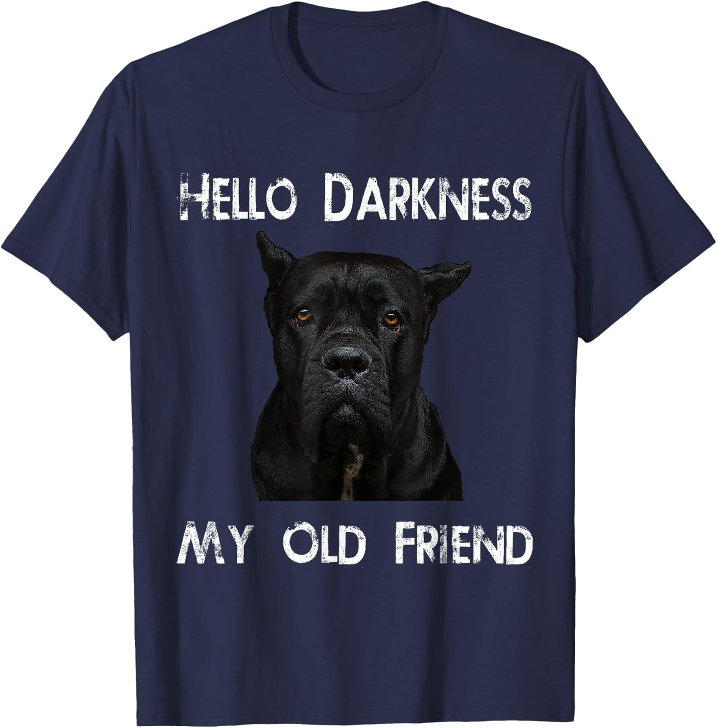 Hello Darkness My Old Friend Cane Corso Dad Gift T-Shirt - T-Shirt | Navy