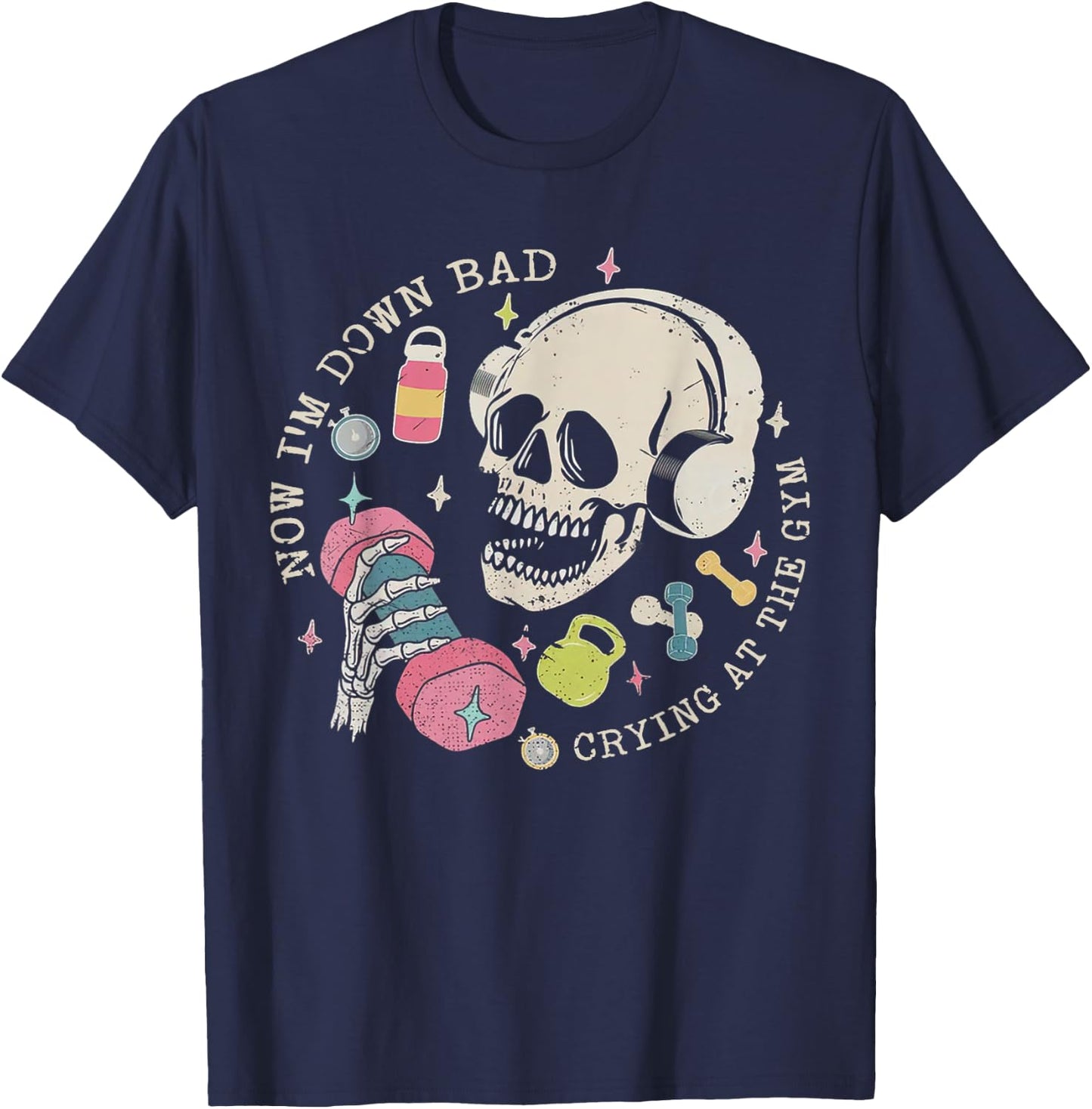 Now I'm Down Bad Crying At The Gym Skeleton Workout Gymer T-Shirt - T-Shirt | Navy