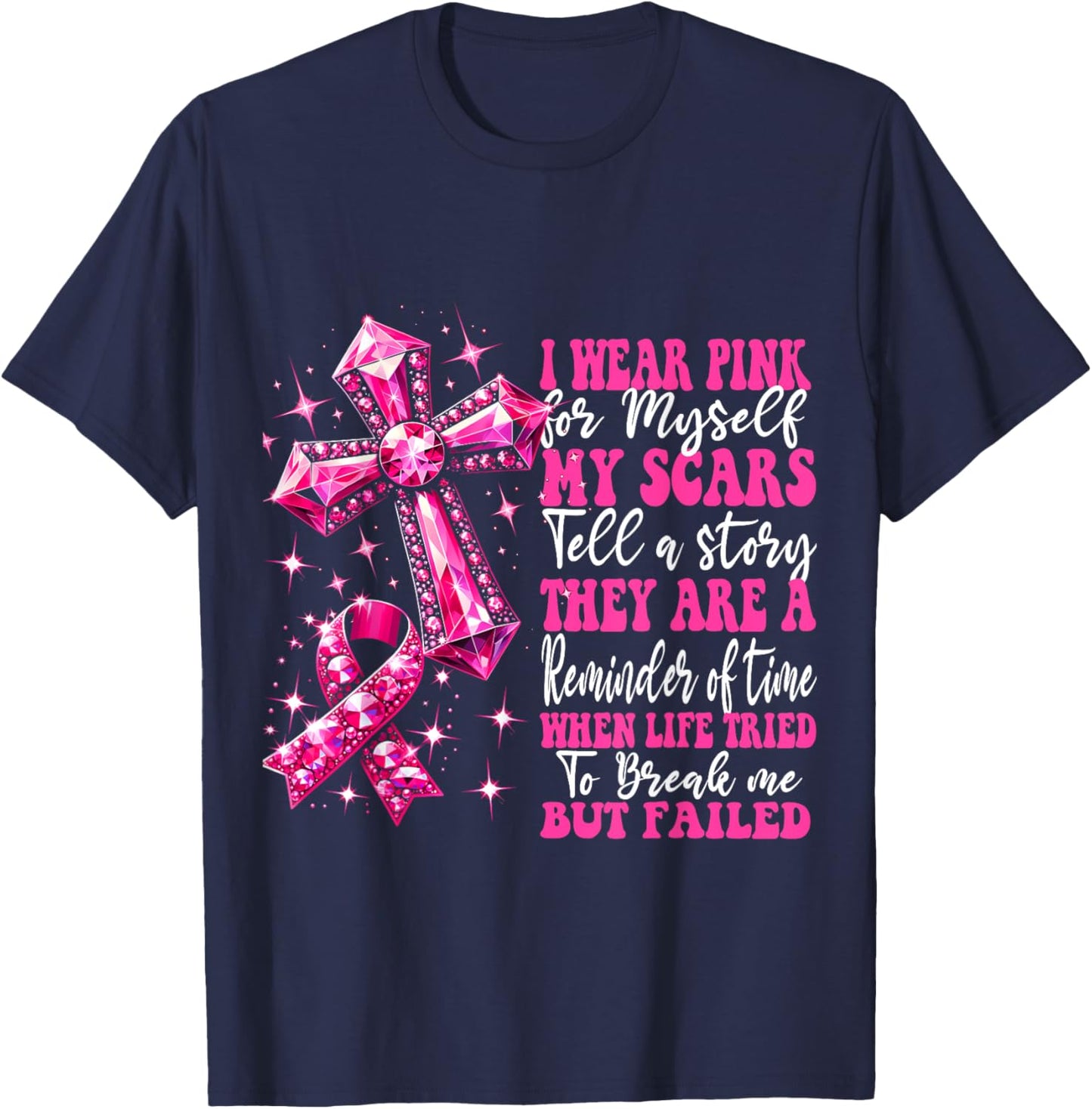 I Wear Pink For Myself My Scars Pink Breast Cancer Christian T-Shirt - T-Shirt | Navy
