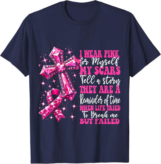 I Wear Pink For Myself My Scars Pink Breast Cancer Christian T-Shirt - T-Shirt | Navy
