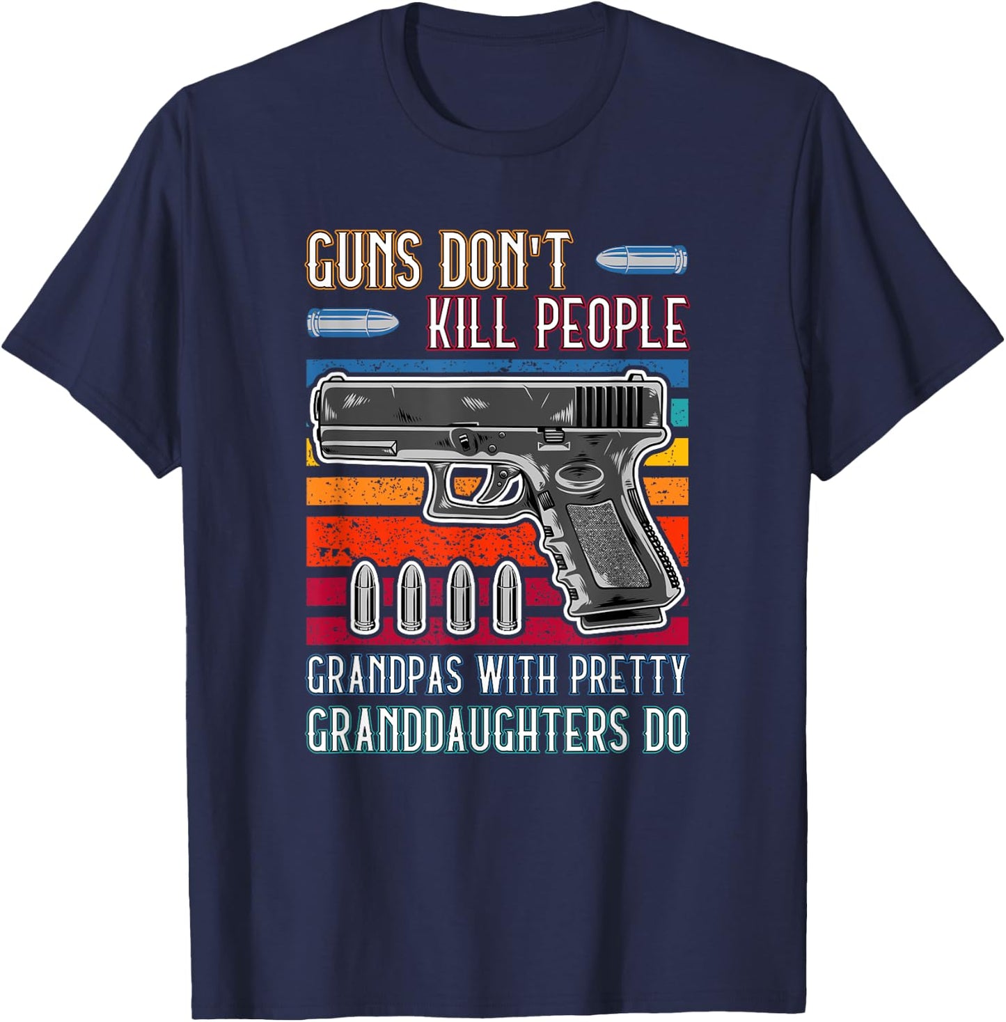 Guns Don't Kill People Grandpa With Pretty Granddaughters Do T-Shirt - T-Shirt | Navy