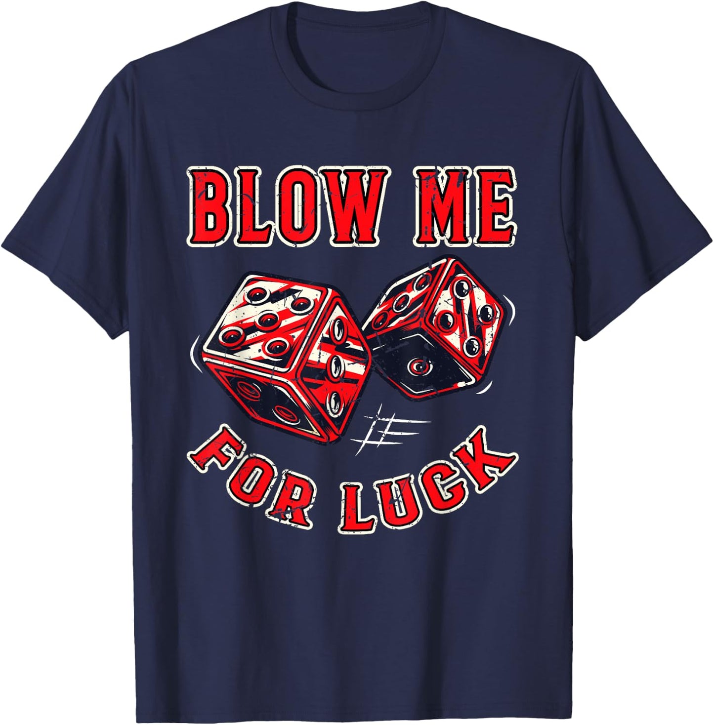 Funny Blow me for luck Gambling Dice T-Shirt - T-Shirt | Navy