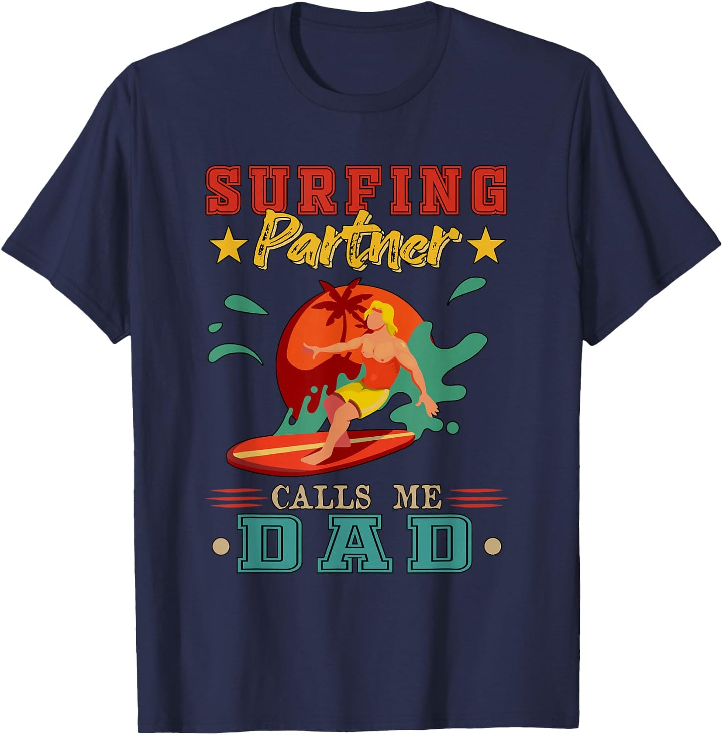 Surfing Partner Calls Me Dad Father's Day Surfer Lover T-Shirt - T-Shirt | Navy