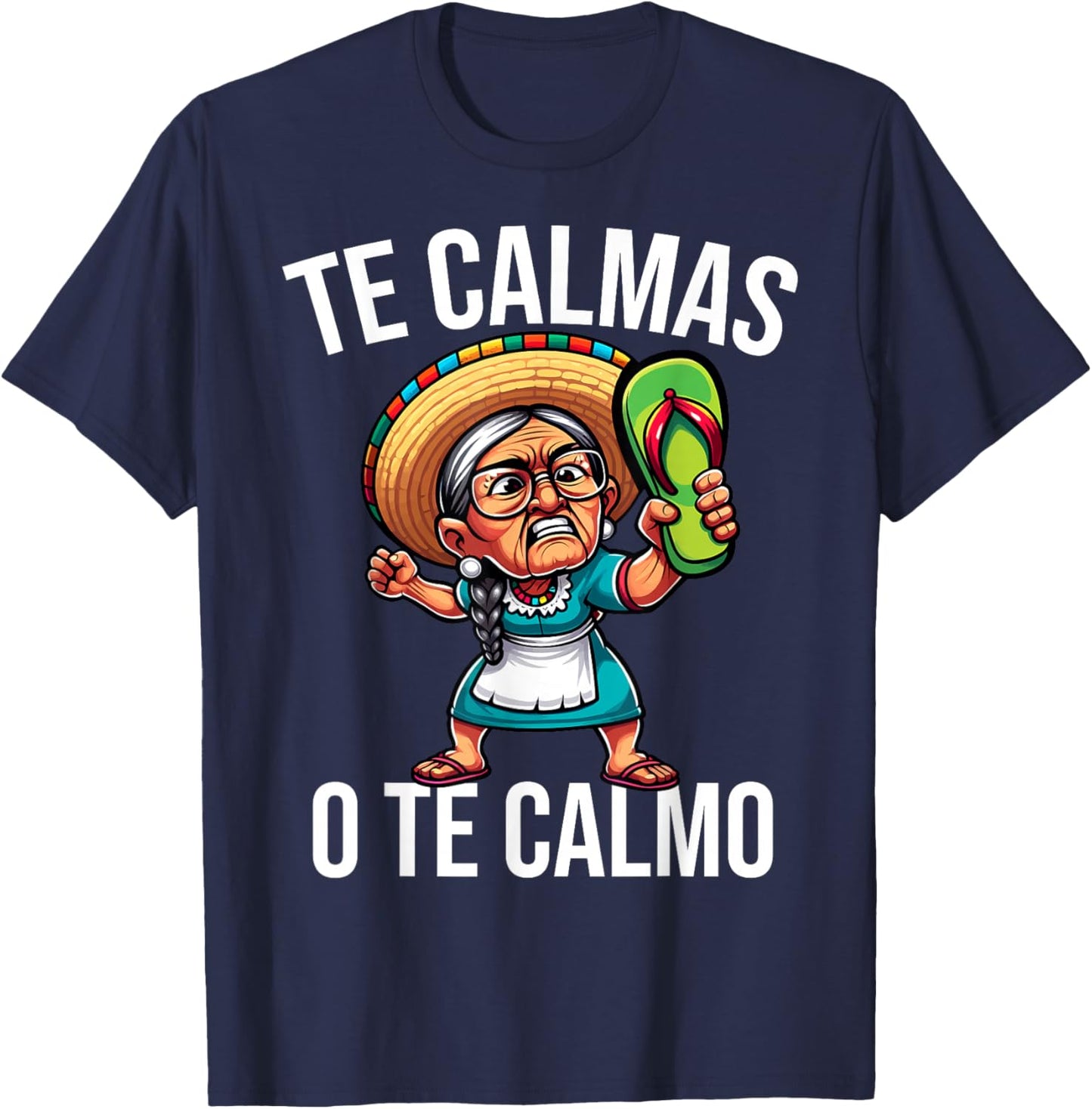 Mexican Spanish Mother Mom Te Calmas O Te Calmo T-Shirt - T-Shirt | Navy