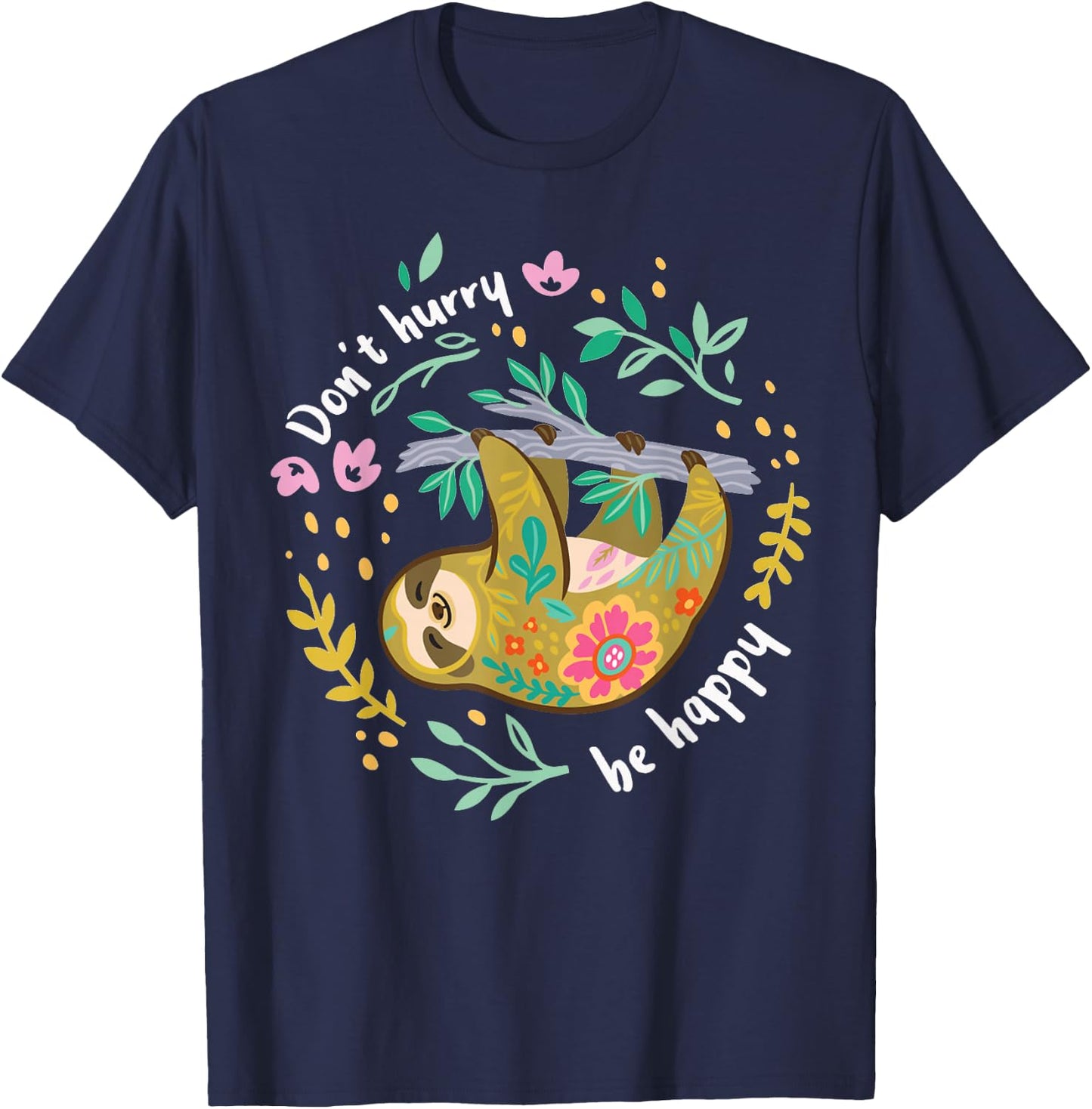 Don't Hurry Be Happy, Cute Lazy Funny Sloth T-Shirt - T-Shirt | Navy