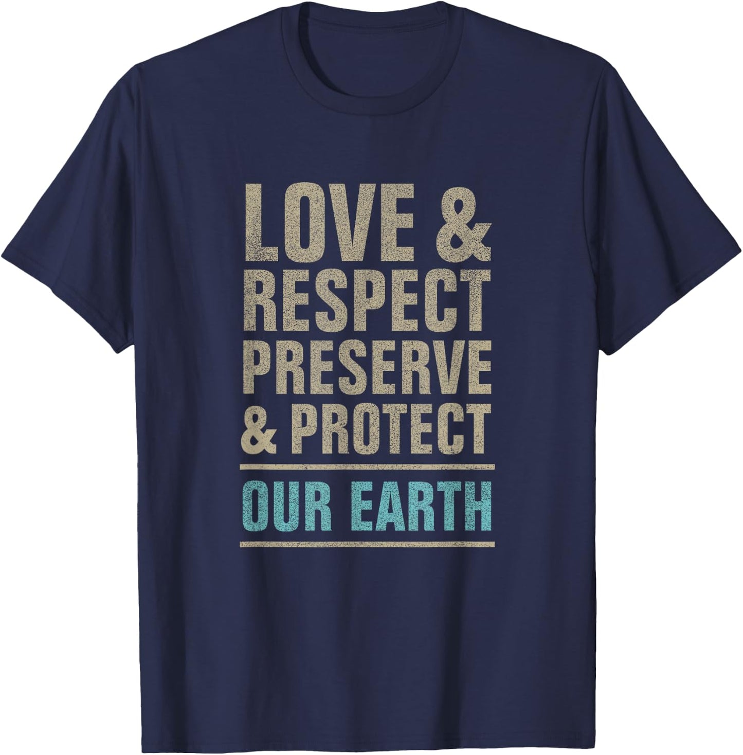 Save our Earth, love respect preserve and protect, earth day T-Shirt - T-Shirt | Navy