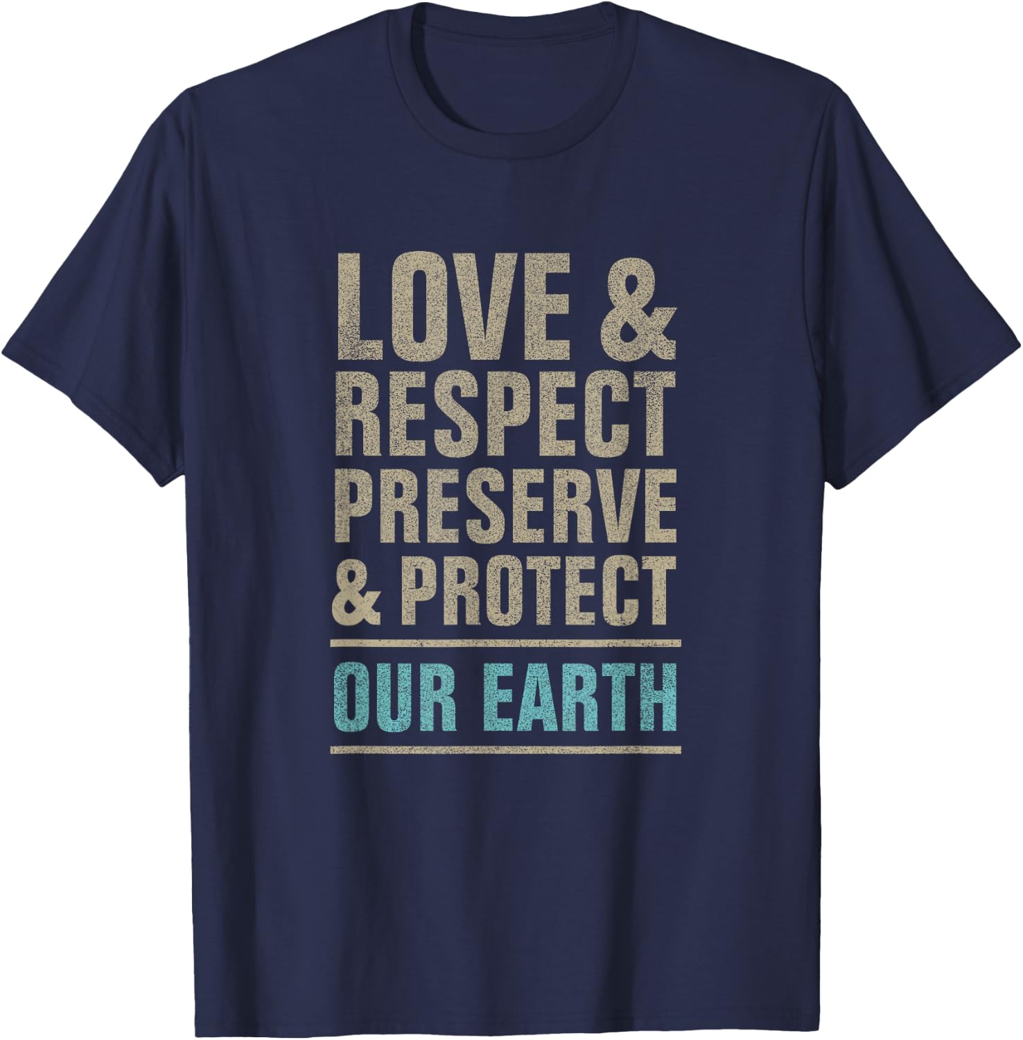 Save our Earth, love respect preserve and protect, earth day T-Shirt - T-Shirt | Navy